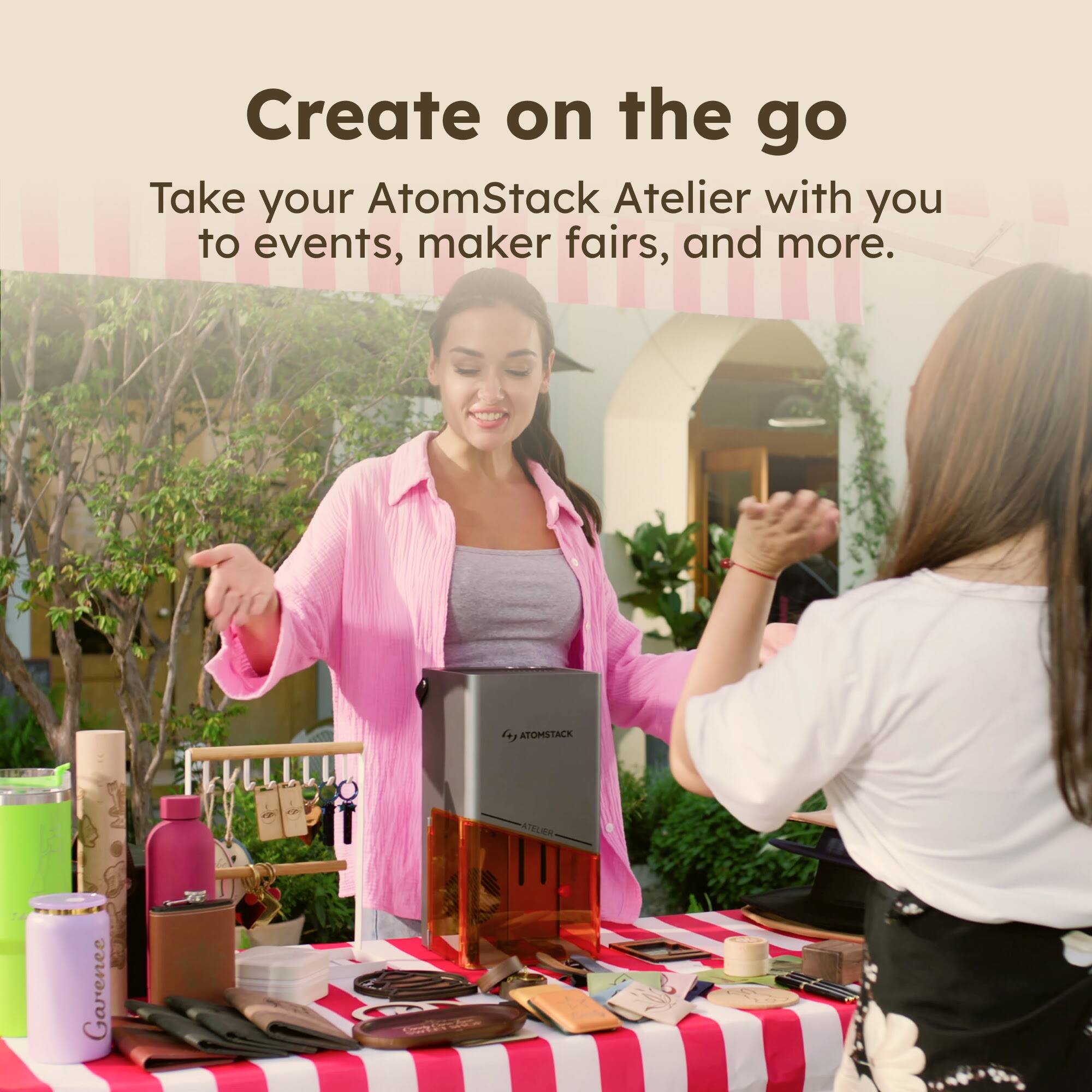 Create on the go

Take your AtomStack Atelier with you to events, maker fairs, and more.