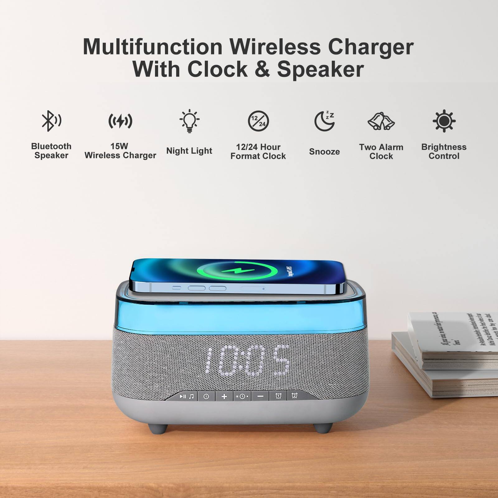 Multifunction Wireless Charger With Clock & Speaker

- Bluetooth Speaker
- 15W Wireless Charger
- Night Light
- 12/24 Hour Format Clock
- Snooze
- Two Alarm Clock
- Brightness Control