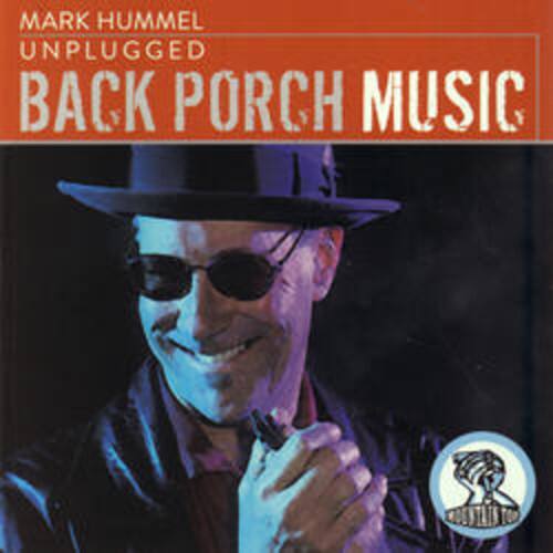 Mark Hummel - Unplugged: Back Porch Music   - COMPACT DISCS [CD]