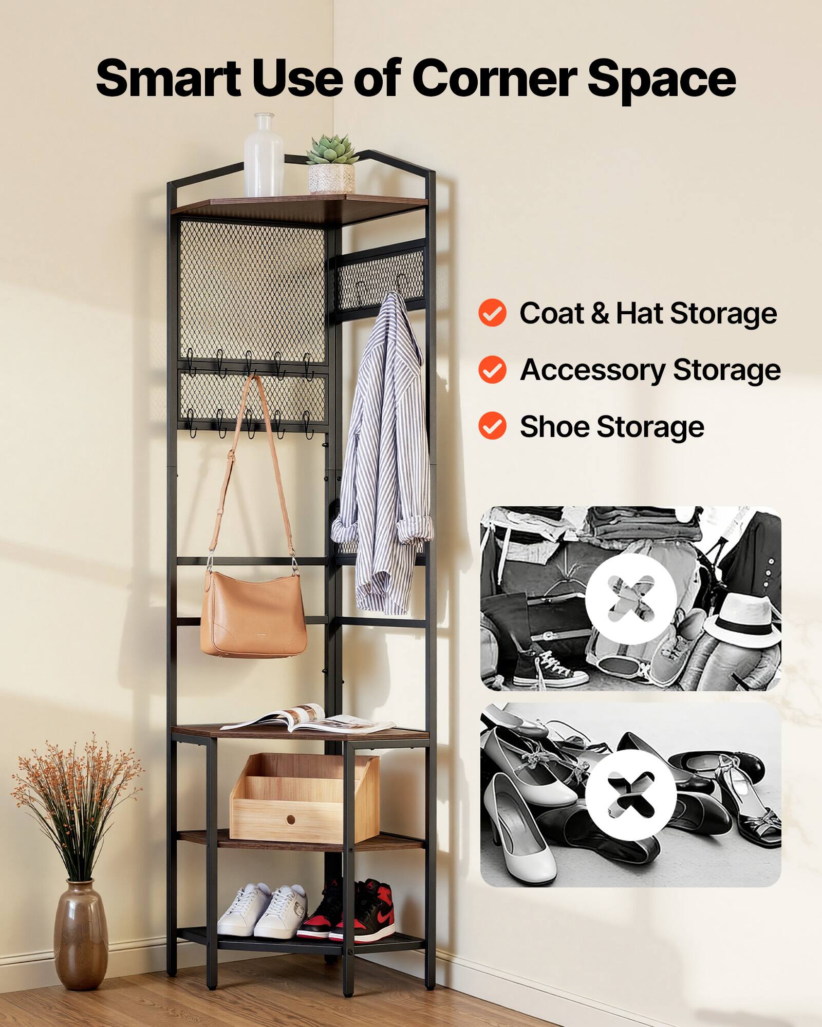 Smart Use of Corner Space

- Coat & Hat Storage
- Accessory Storage
- Shoe Storage