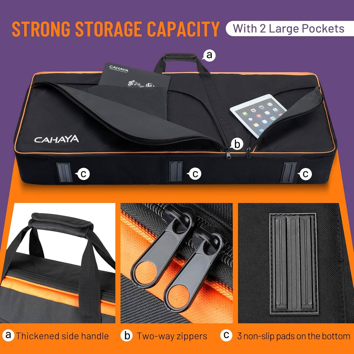 STRONG STORAGE CAPACITY  
With 2 Large Pockets

a. Thickened side handle  
b. Two-way zippers  
c. 3 non-slip pads on the bottom