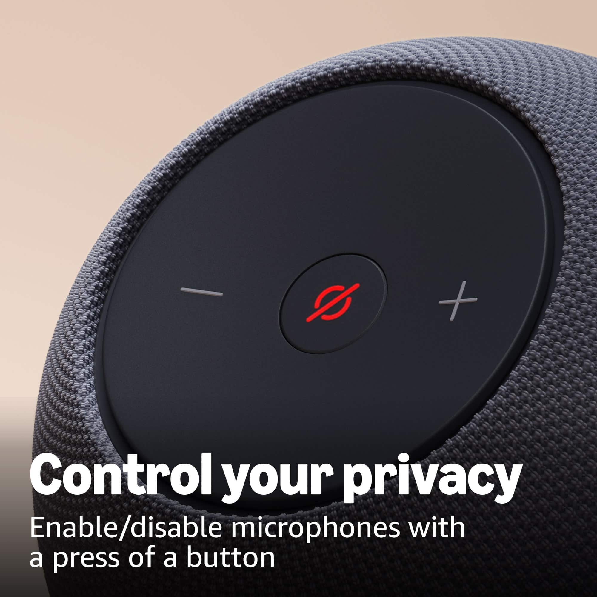 Control your privacy
Enable/disable microphones with a press of a button