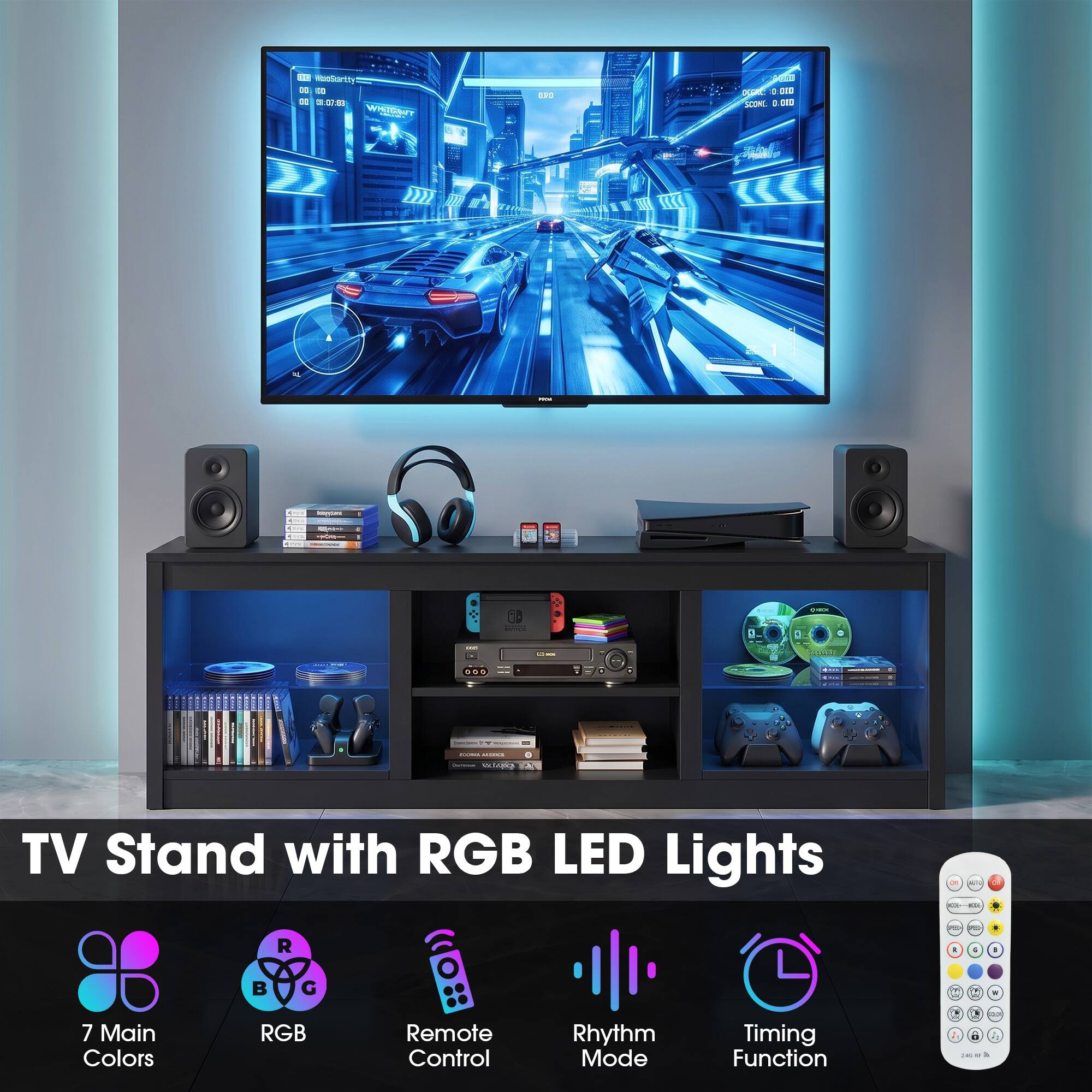TV Stand with RGB LED Lights  
7 Main Colors  
RGB  
Remote Control  
Rhythm Mode  
Timing Function