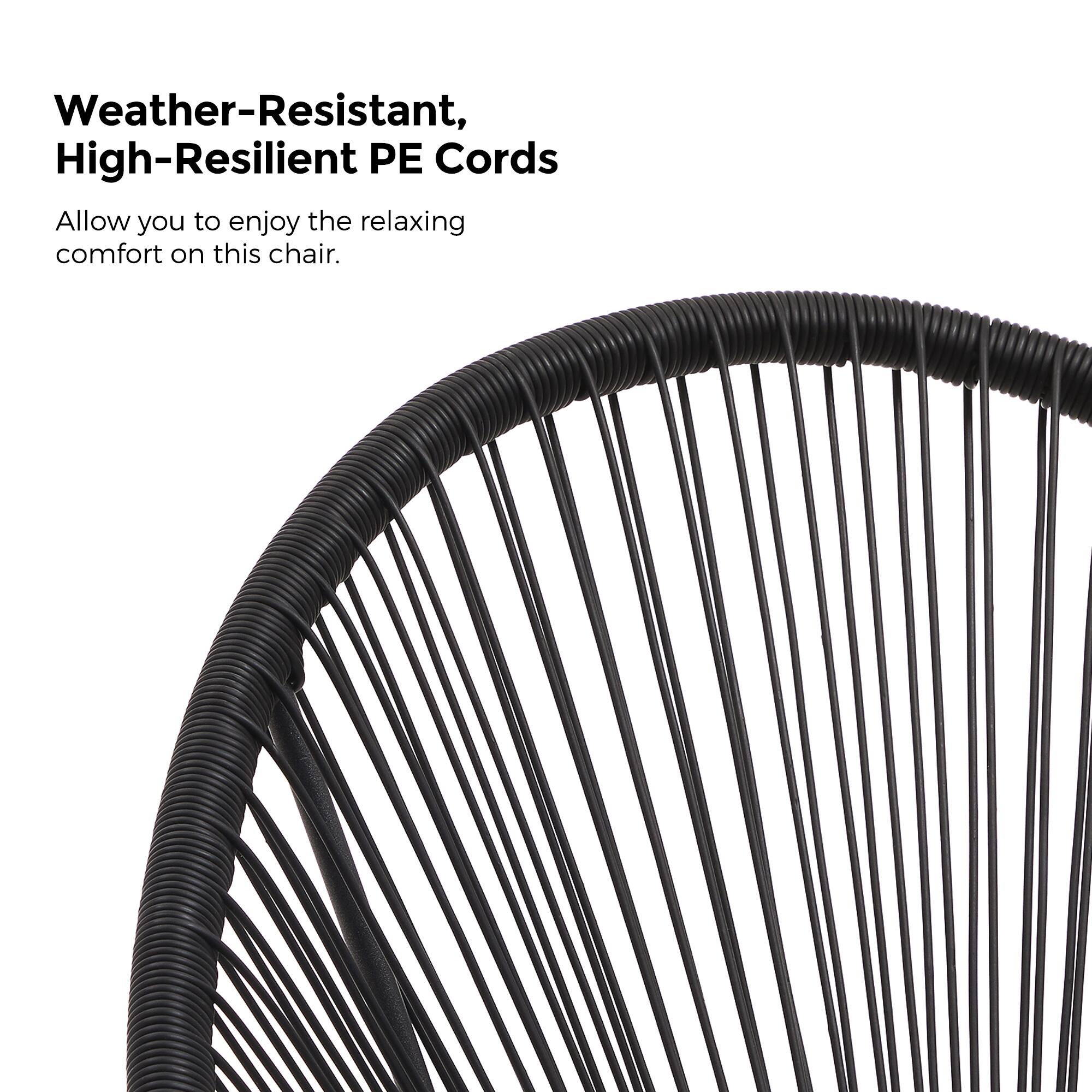 Weather-Resistant, High-Resilient PE Cords

Allow you to enjoy the relaxing comfort on this chair.