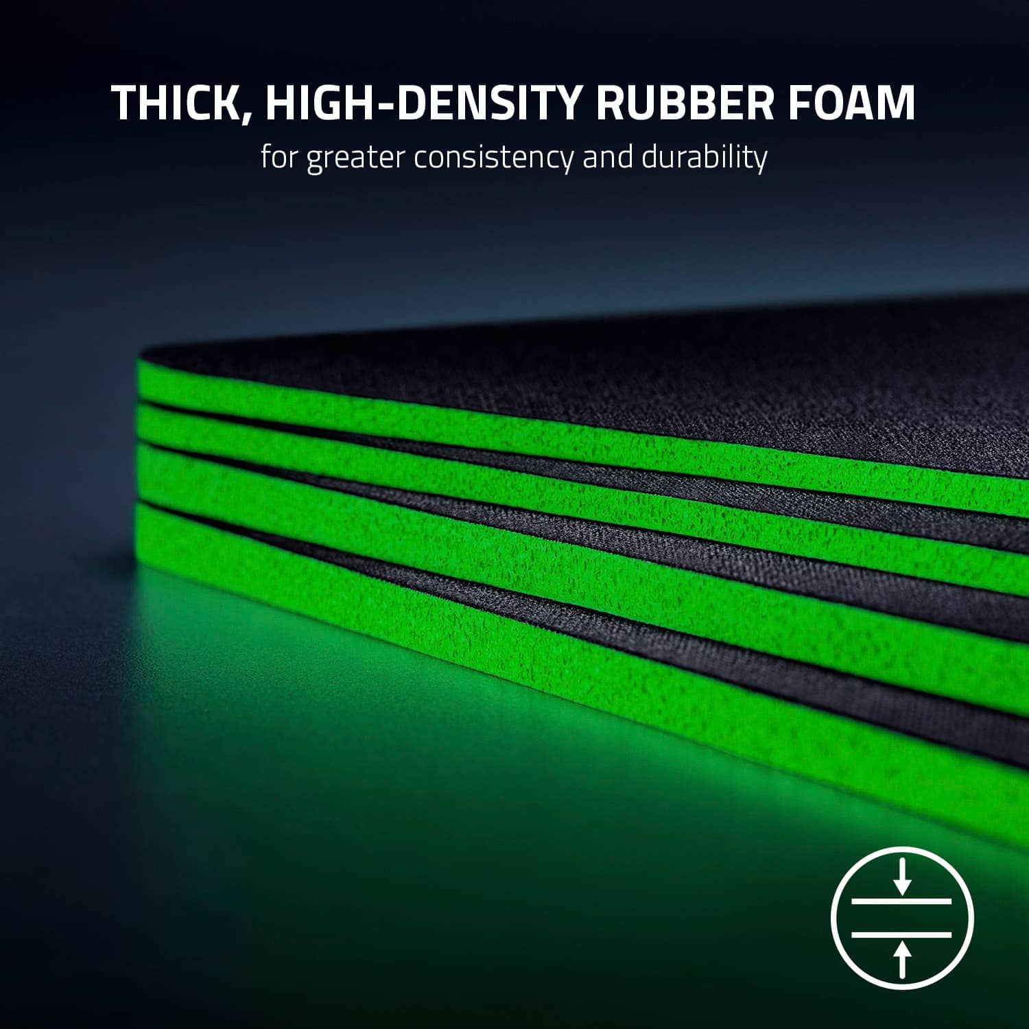 THICK, HIGH-DENSITY RUBBER FOAM for greater consistency and durability.