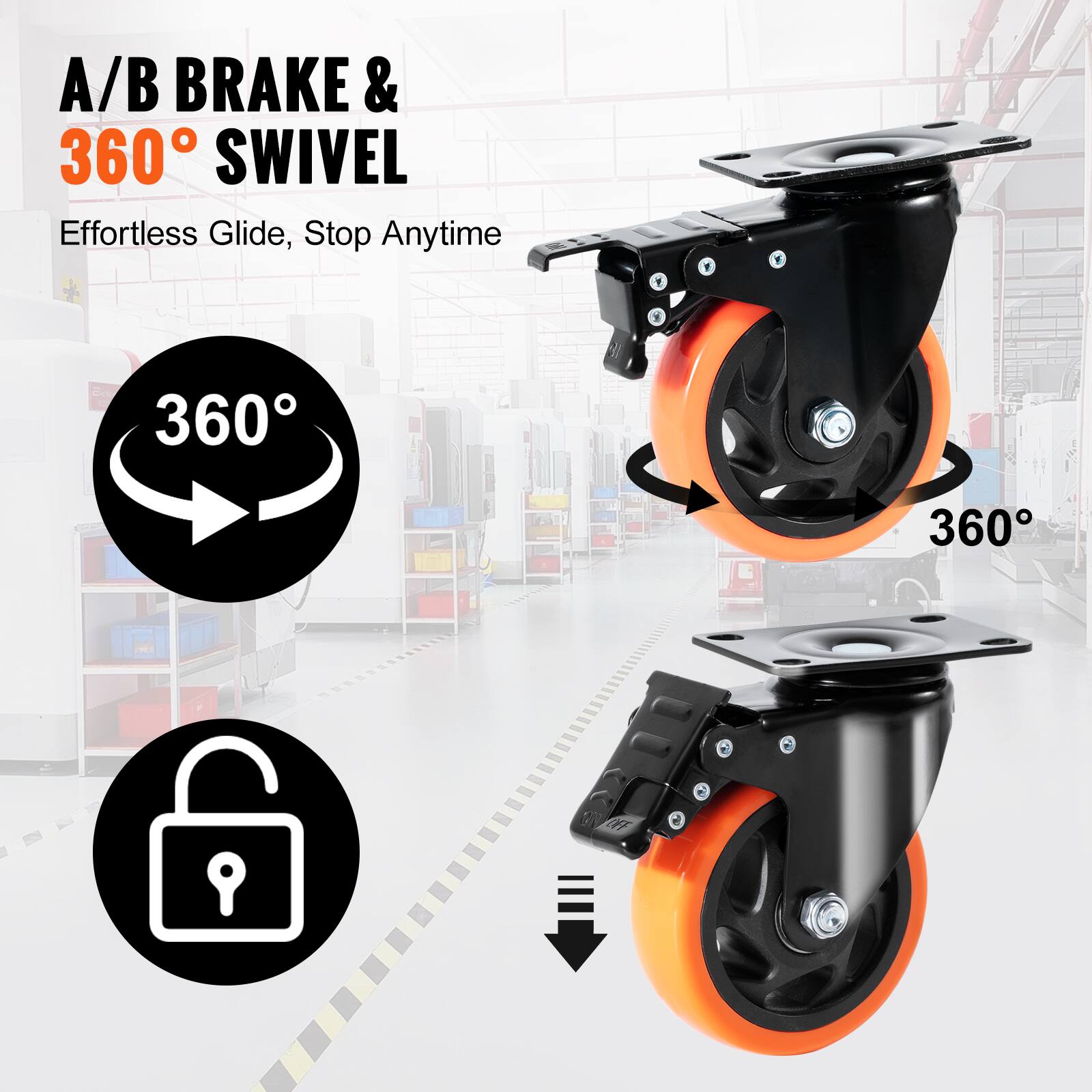 A/B BRAKE & 360° SWIVEL  
Effortless Glide, Stop Anytime