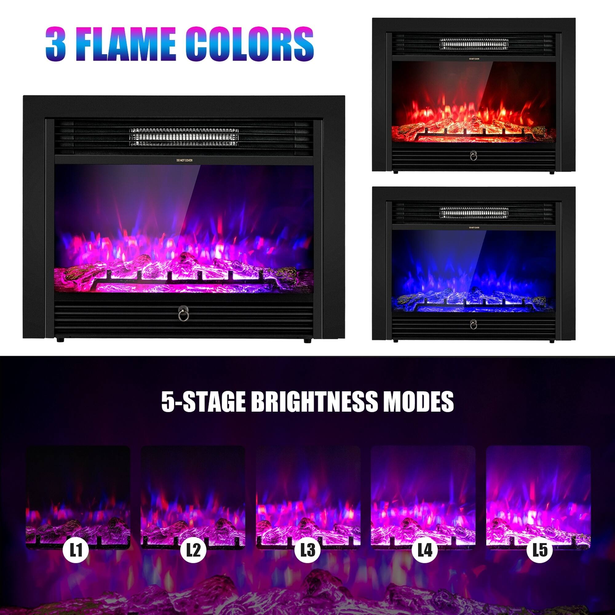 3 FLAME COLORS

5-STAGE BRIGHTNESS MODES
L1
L2
L3
L4
L5