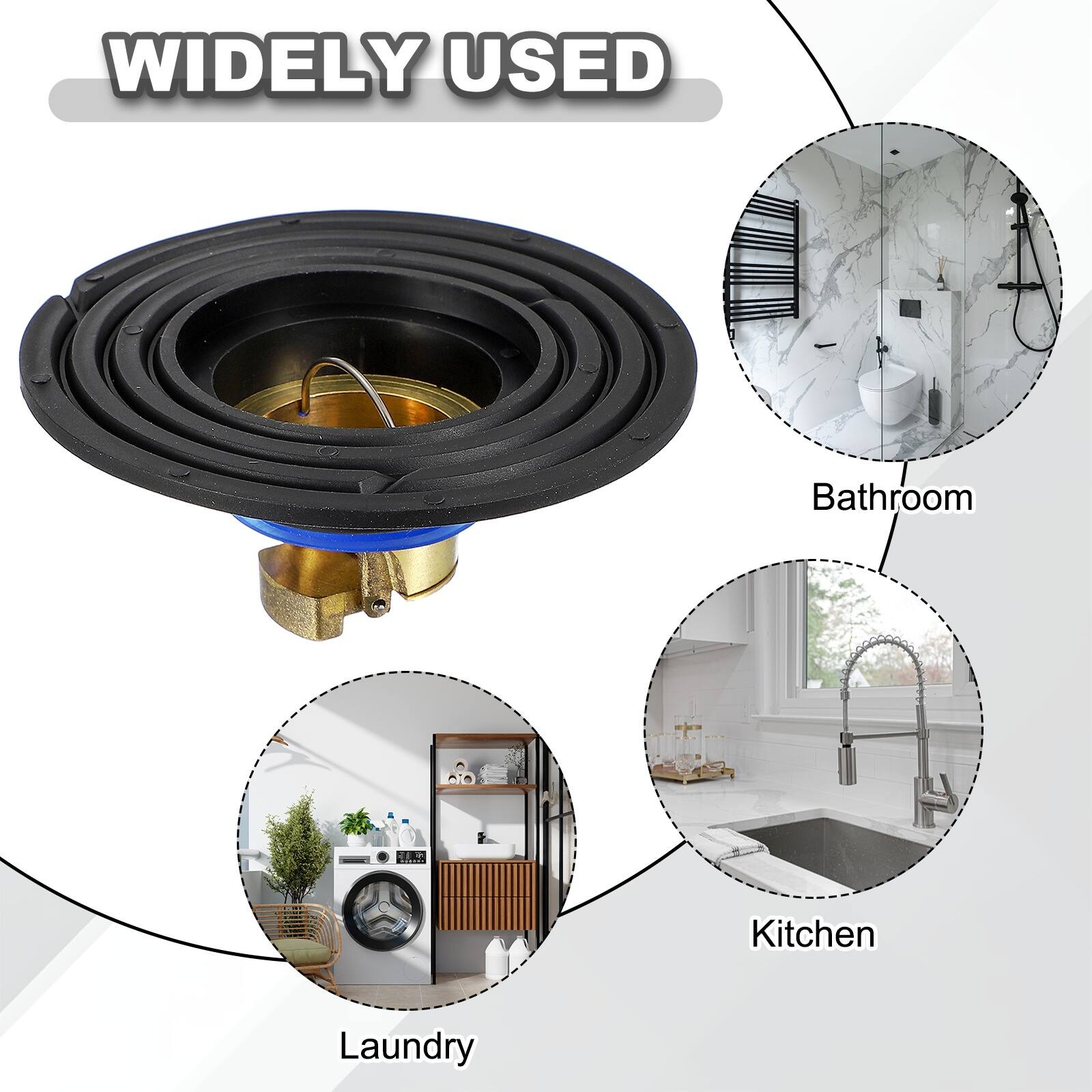 WIDELY USED

- Bathroom
- Kitchen
- Laundry