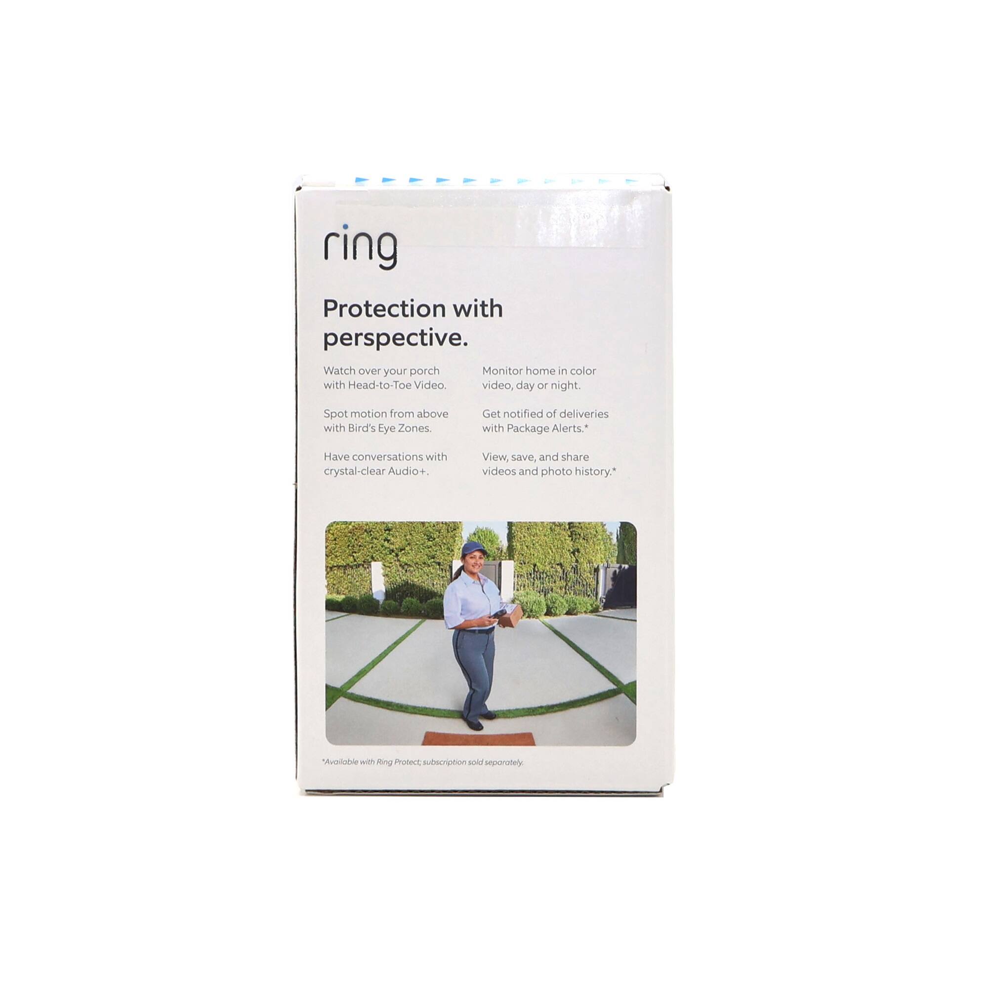 Ring Protection with perspective.  
Watch over your porch with Head-to-Toe Video, day or night.  
Spot motion from above with Bird's Eye Zones.  
Have conversations with crystal-clear Audio+.  
Monitor home in color video, day or night.  
Get notified of deliveries with Package Alerts.  
View, save, and share videos and photo history.  
*Available with Ring Protect subscription sold separately.