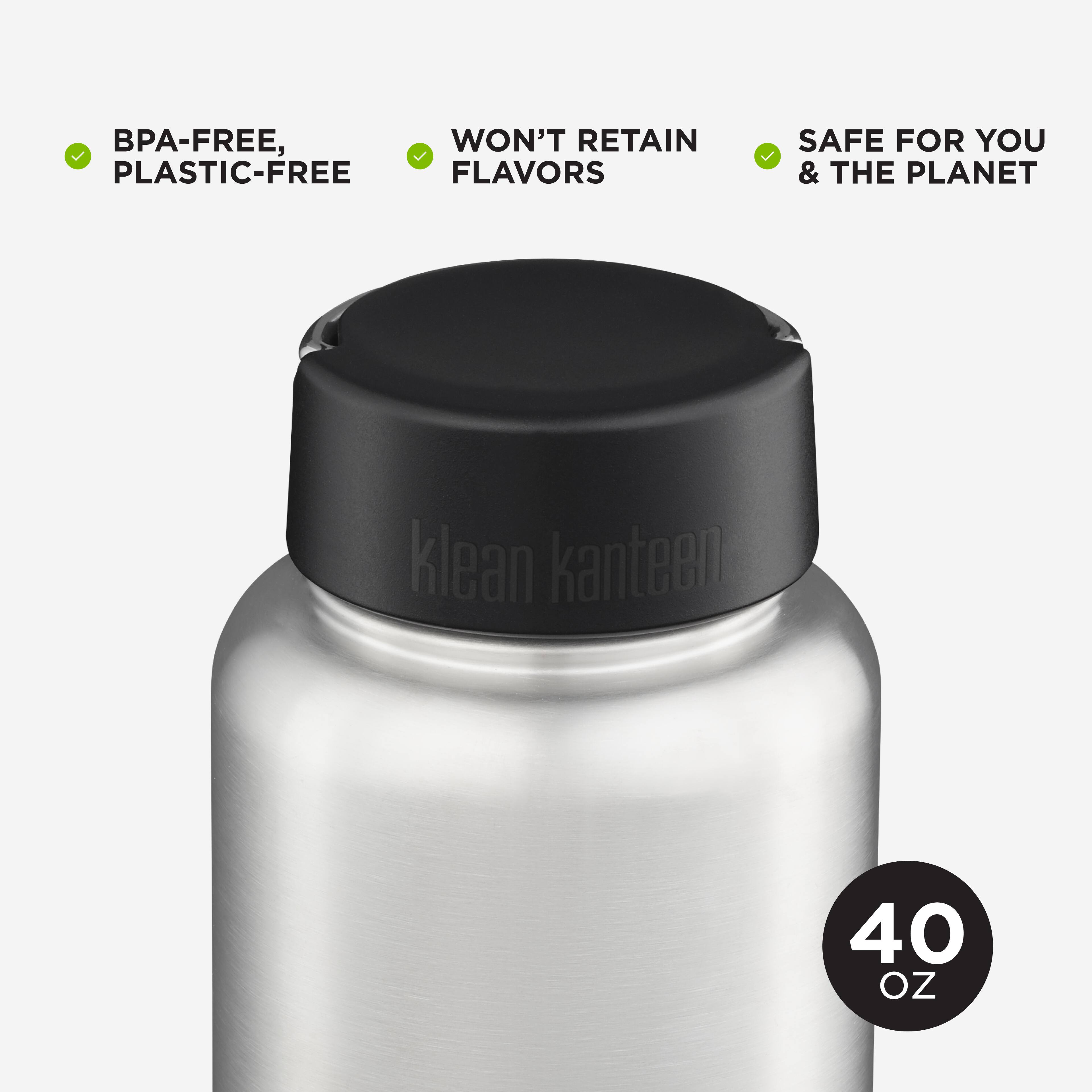 BPA-FREE, PLASTIC-FREE  
WON'T RETAIN FLAVORS  
SAFE FOR YOU & THE PLANET  

klean kanteen 40 oz