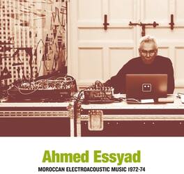 Ahmed Essyad - Moroccan Electroacoustic Music 1972-74 - VINYL LP