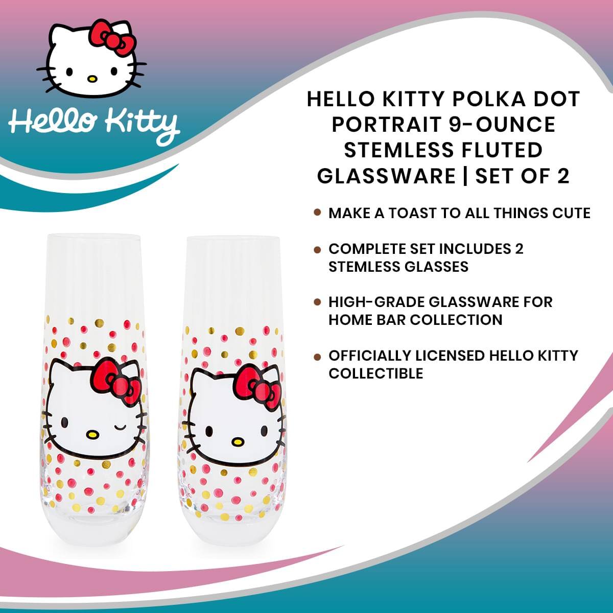 Hello Kitty

HELLO KITTY POLKA DOT PORTRAIT 9-OUNCE STEMLESS FLUTED GLASSWARE | SET OF 2

- MAKE A TOAST TO ALL THINGS CUTE
- COMPLETE SET INCLUDES 2 STEMLESS GLASSES
- HIGH-GRADE GLASSWARE FOR HOME BAR COLLECTION
- OFFICIALLY LICENSED HELLO KITTY COLLECTIBLE