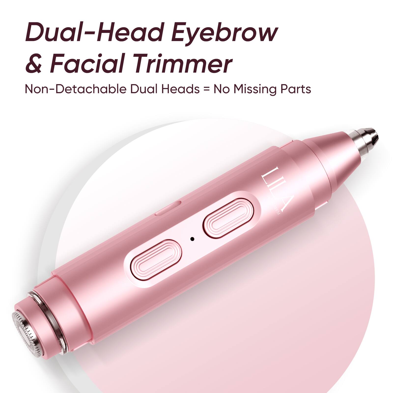 Dual-Head Eyebrow & Facial Trimmer  
Non-Detachable Dual Heads = No Missing Parts