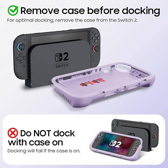 Remove case before docking  
For optimal docking, remove the case from the Switch 2.  

B2 NINTENDO SWITCH  

Do NOT dock with case on  
Docking will fail if the case is on.