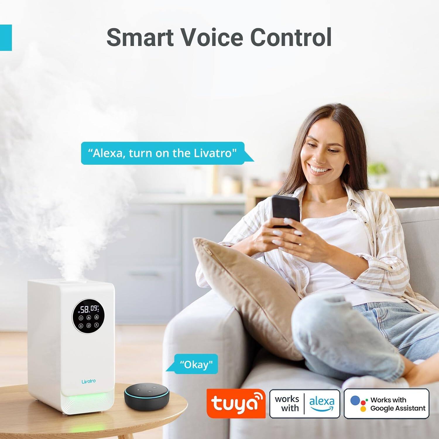 Smart Voice Control
"Alexa, turn on the Livatro"
"Okay"
works with Alexa
works with Google Assistant