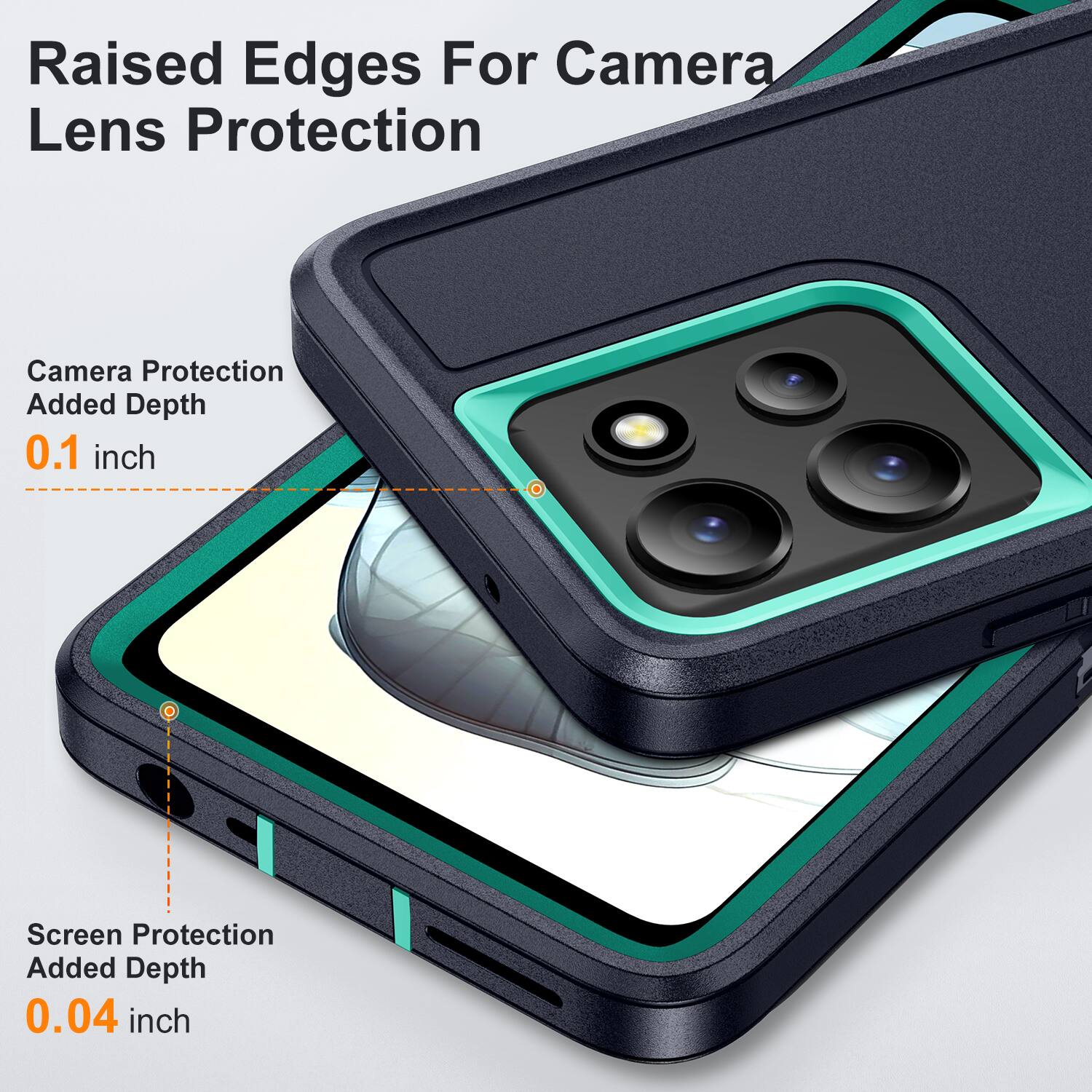 Raised Edges For Camera Lens Protection  
Camera Protection Added Depth 0.1 inch  
Screen Protection Added Depth 0.04 inch