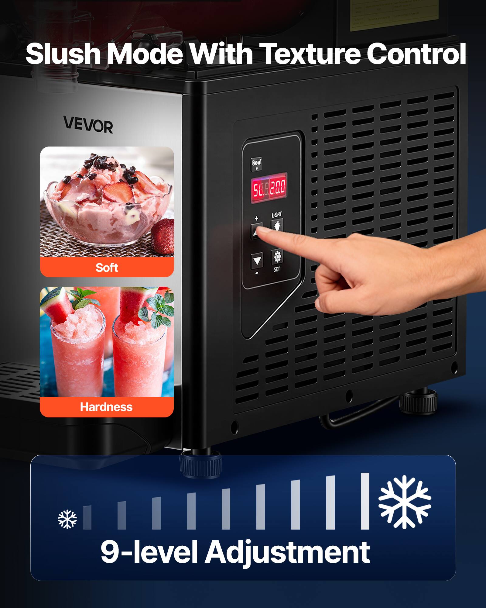 Slush Mode With Texture Control  
VEVOR Boa SL  
Soft SET Hardness  
9-level Adjustment