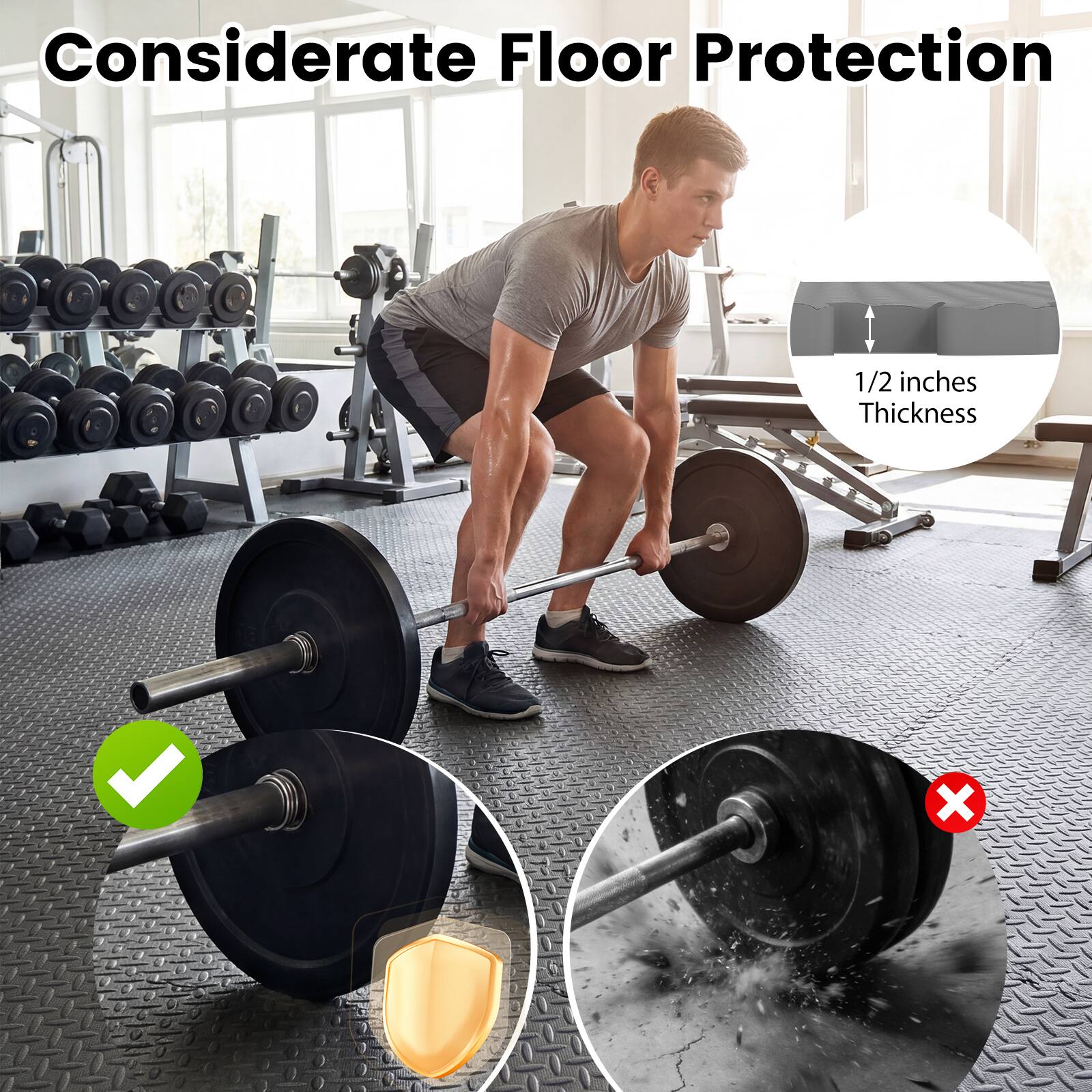 Considerate Floor Protection  
1/2 inches Thickness