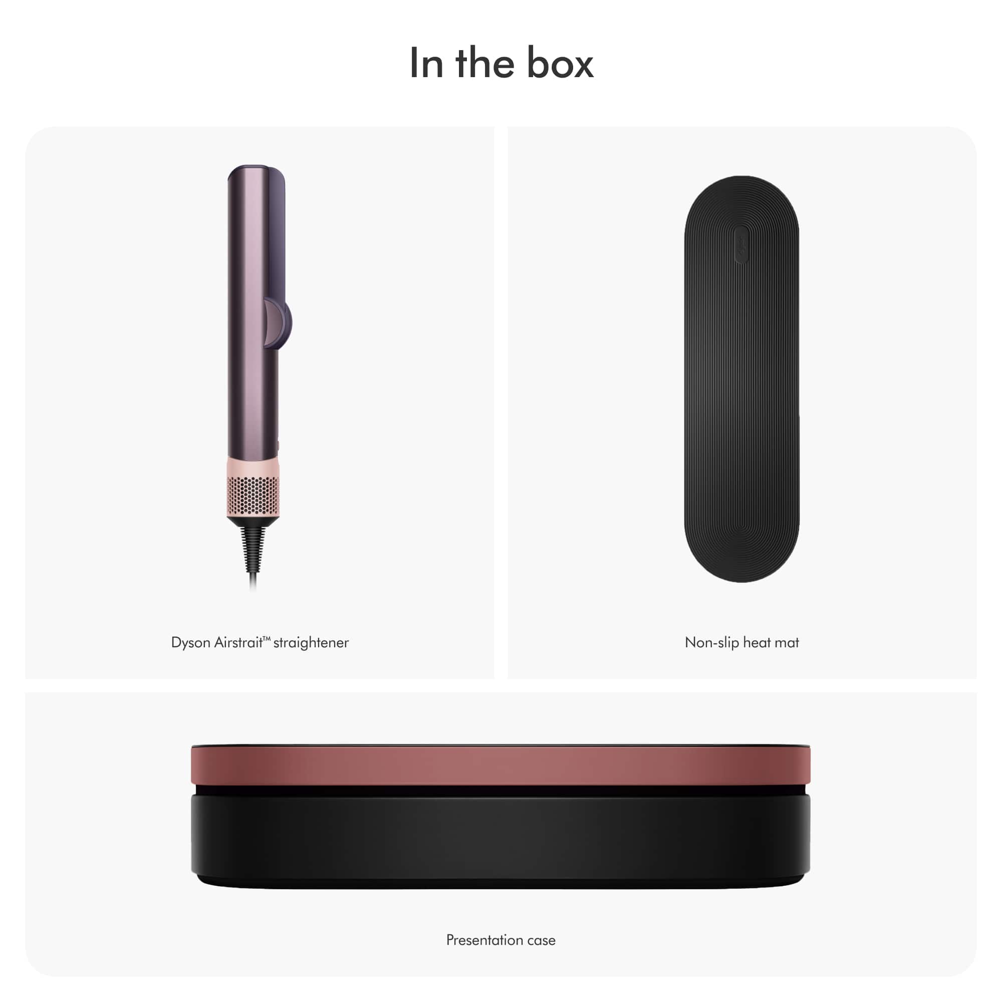 In the box, you will find a Dyson Airstrait straightener, a non-slip heat mat, and a presentation case.