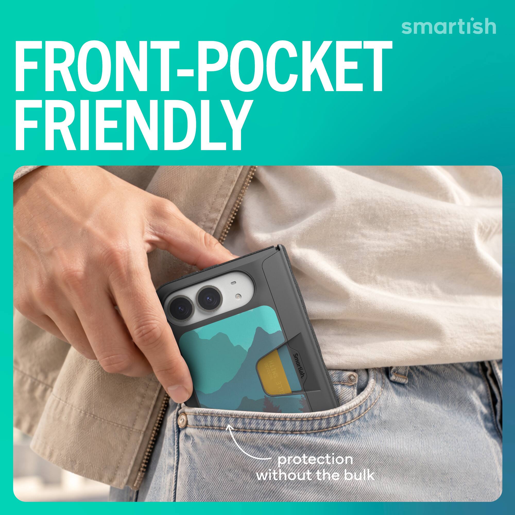 smartish FRONT-POCKET FRIENDLY

19:10/30 30 SMITH ELLE

Smartish

protection without the bulk