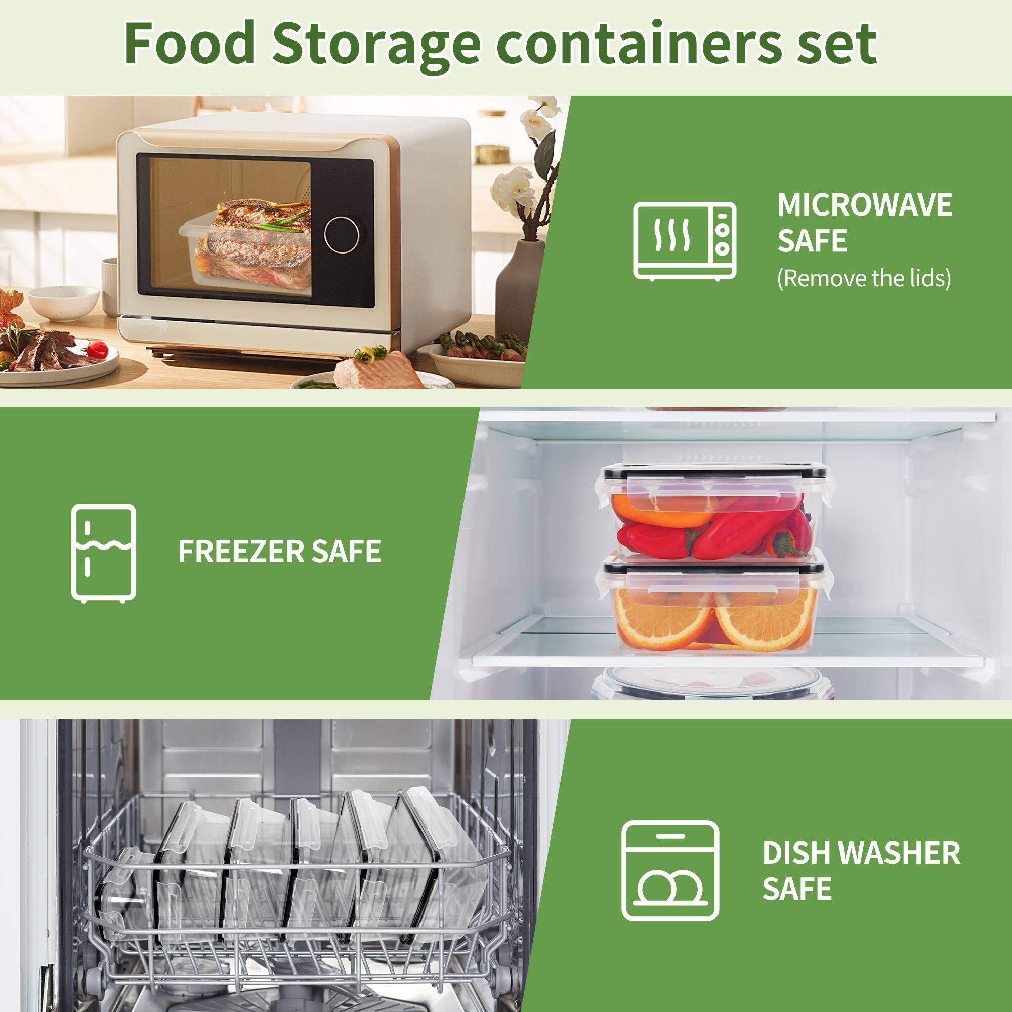 Food Storage containers set

MICROWAVE SAFE  
(Remove the lids)

FREEZER SAFE

DISH WASHER SAFE