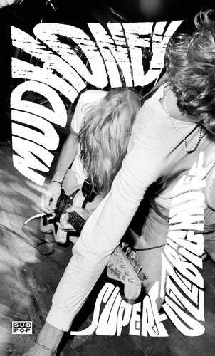 MUDHONEY  
SUPER  
SUB POP