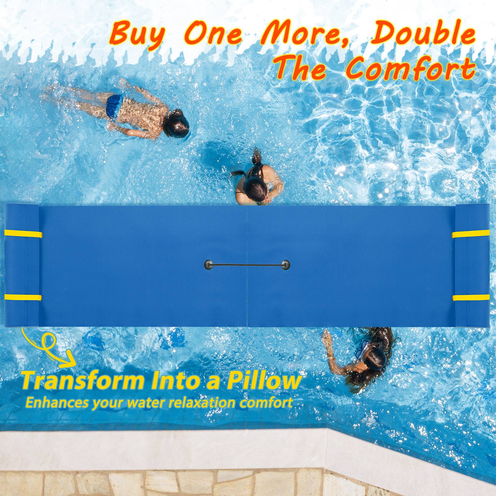 Buy One More, Double The Comfort

Transform Into a Pillow
Enhances your water relaxation comfort