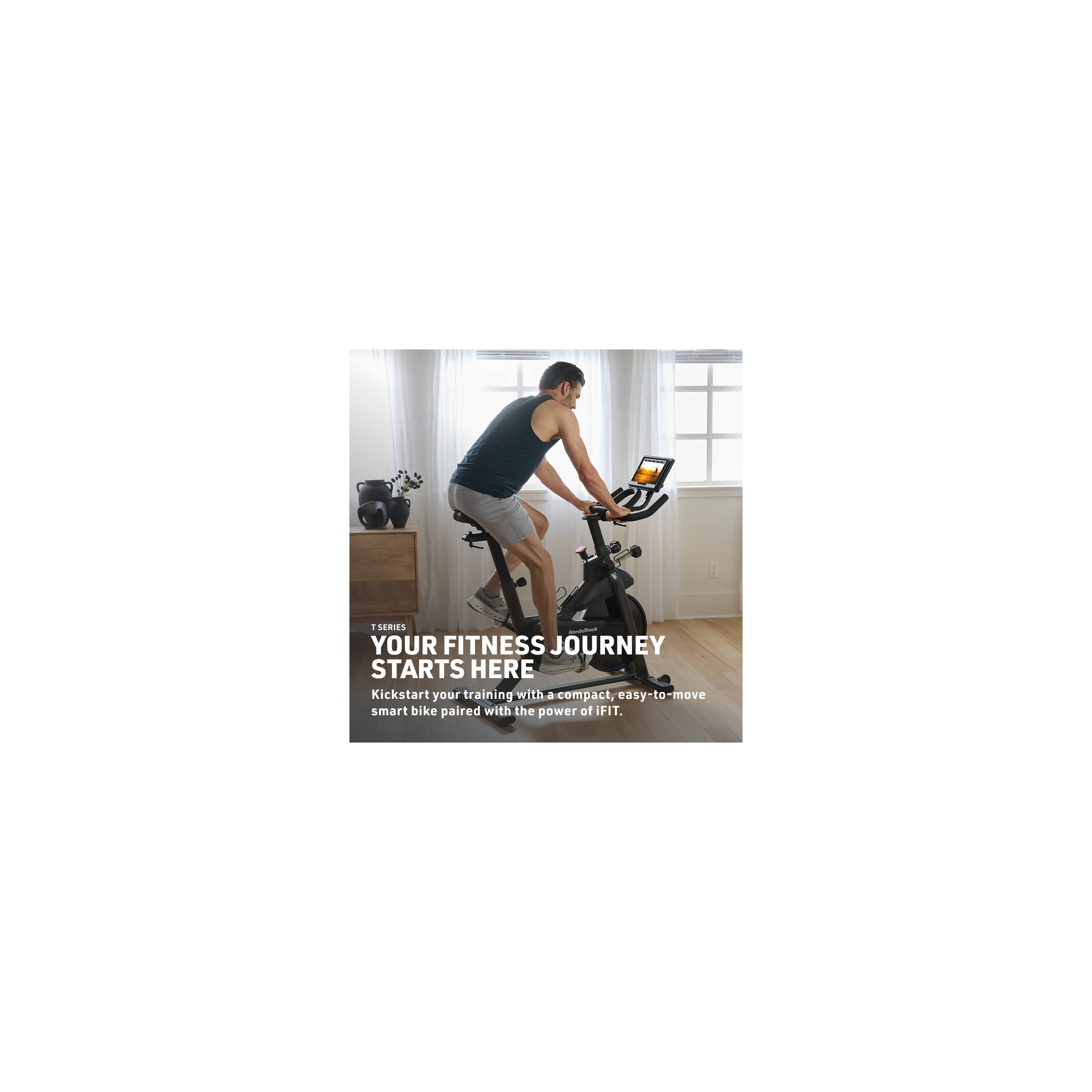 I SERIES Nordsfranc YOUR FITNESS JOURNEY STARTS HERE Kickstart your training with a compact, easy-to-move smart bike paired with the power of iFIT.