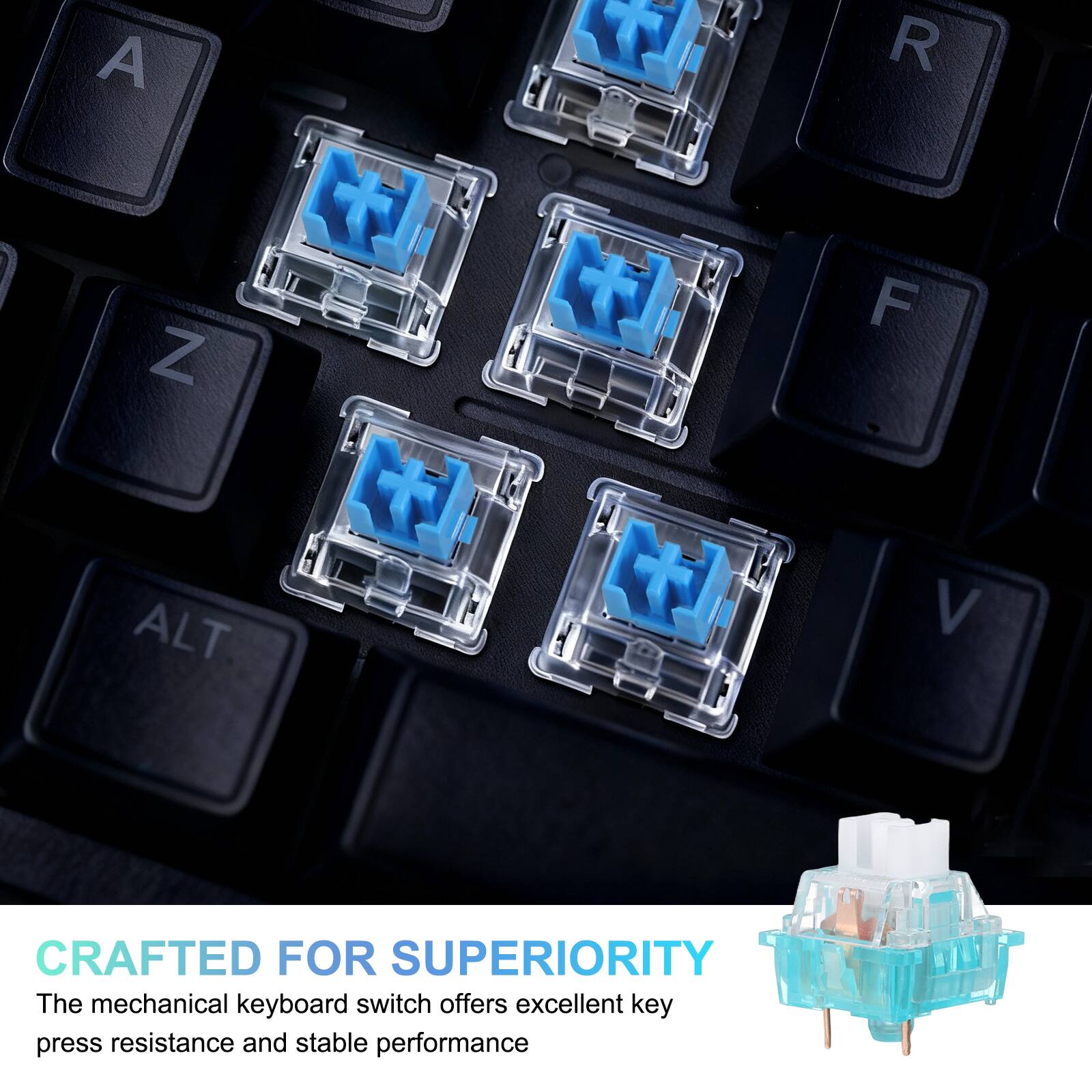 CRAFTED FOR SUPERIORITY

The mechanical keyboard switch offers excellent key press resistance and stable performance