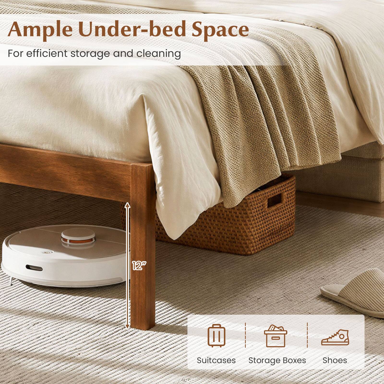 Ample Under-bed Space  
For efficient storage and cleaning

12"

Suitcases  
Storage Boxes  
Shoes