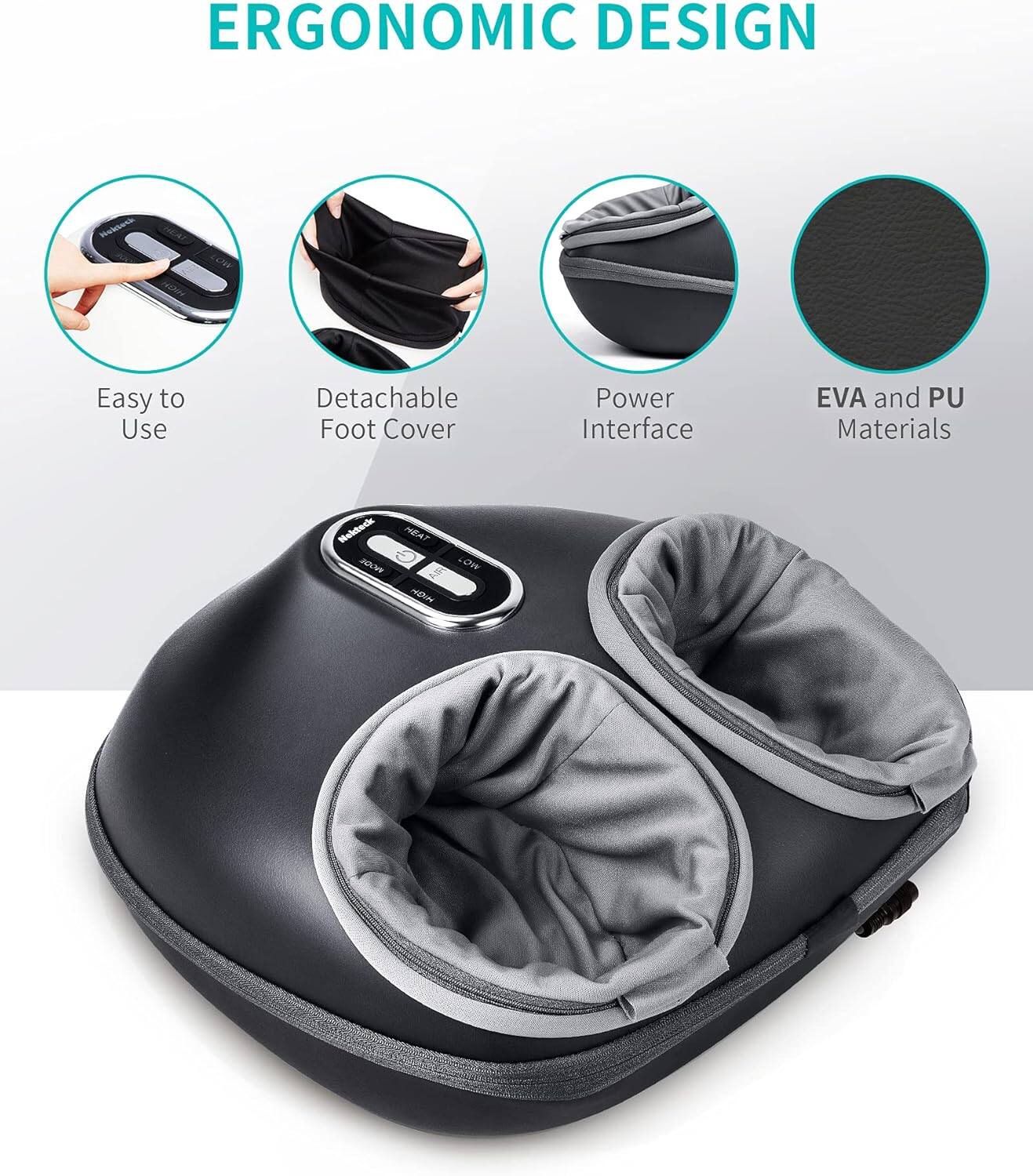 ERGONOMIC DESIGN

- Easy to Use
- Detachable Foot Cover
- Power Interface
- EVA and PU Materials

Nokteck MODE

HEAT AIR LOW HIGH