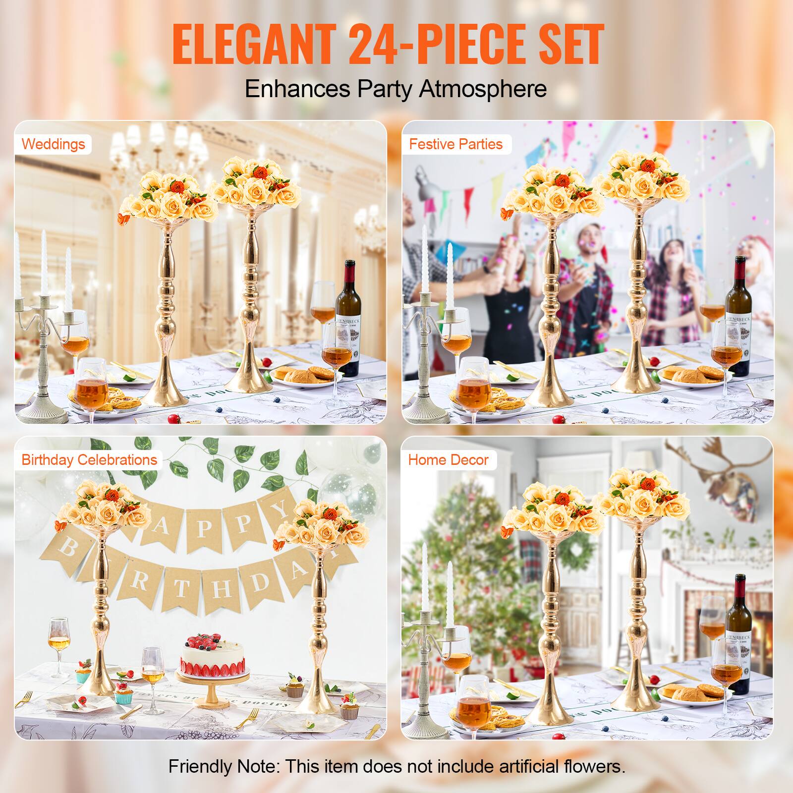 ELEGANT 24-PIECE SET  
Enhances Party Atmosphere  

Weddings  
Festive Parties  
Birthday Celebrations  
Home Decor  

Friendly Note: This item does not include artificial flowers.