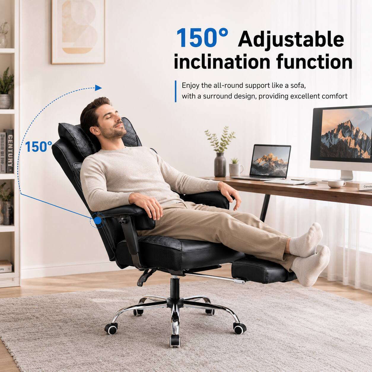 150° Adjustable inclination function  
Enjoy the all-round support like a sofa, with a surround design, providing excellent comfort  
Denno DI 110 L CENTURY 150
