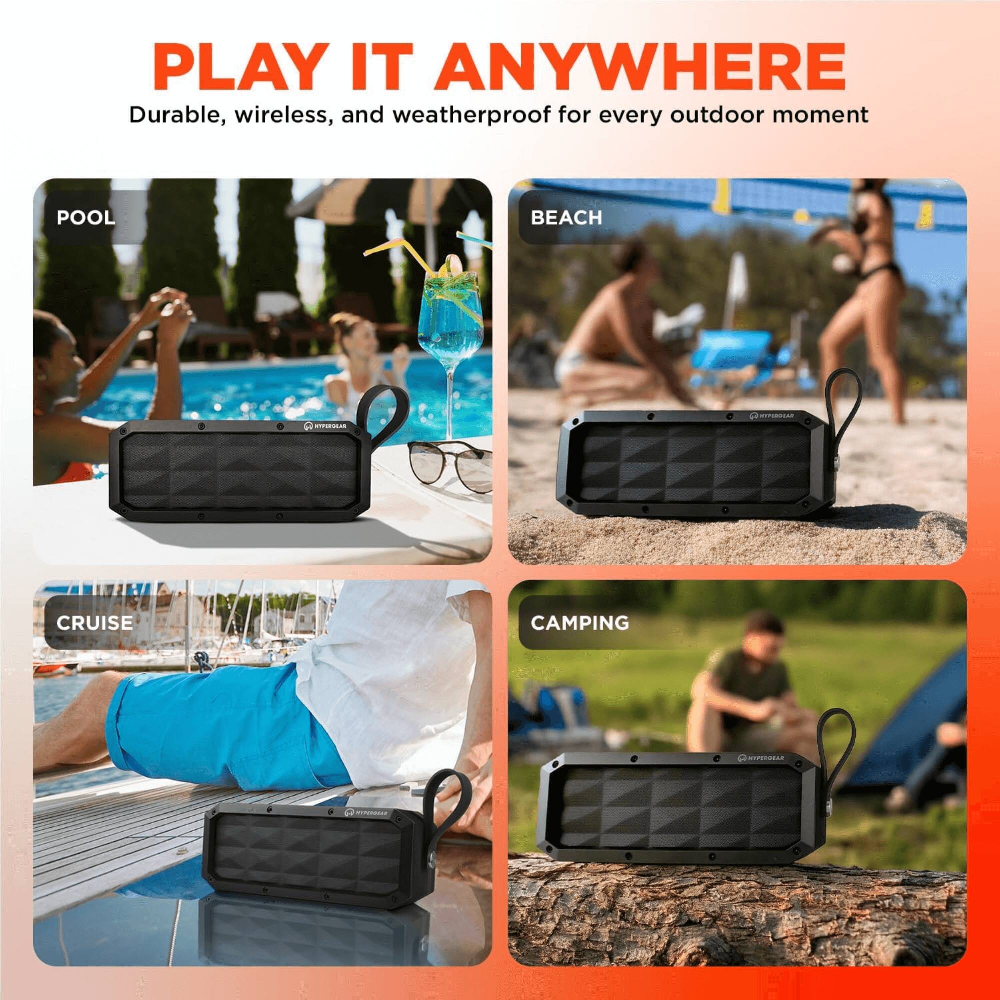 PLAY IT ANYWHERE  
Durable, wireless, and weatherproof for every outdoor moment  

POOL  
BEACH  
CRUISE  
CAMPING