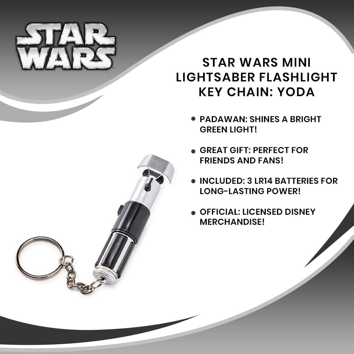 STAR WARS MINI LIGHTSABER FLASHLIGHT KEY CHAIN: YODA

- PADAWAN: SHINES A BRIGHT GREEN LIGHT!
- GREAT GIFT: PERFECT FOR FRIENDS AND FANS!
- INCLUDED: 3 LR14 BATTERIES FOR LONG-LASTING POWER!
- OFFICIAL: LICENSED DISNEY MERCHANDISE!