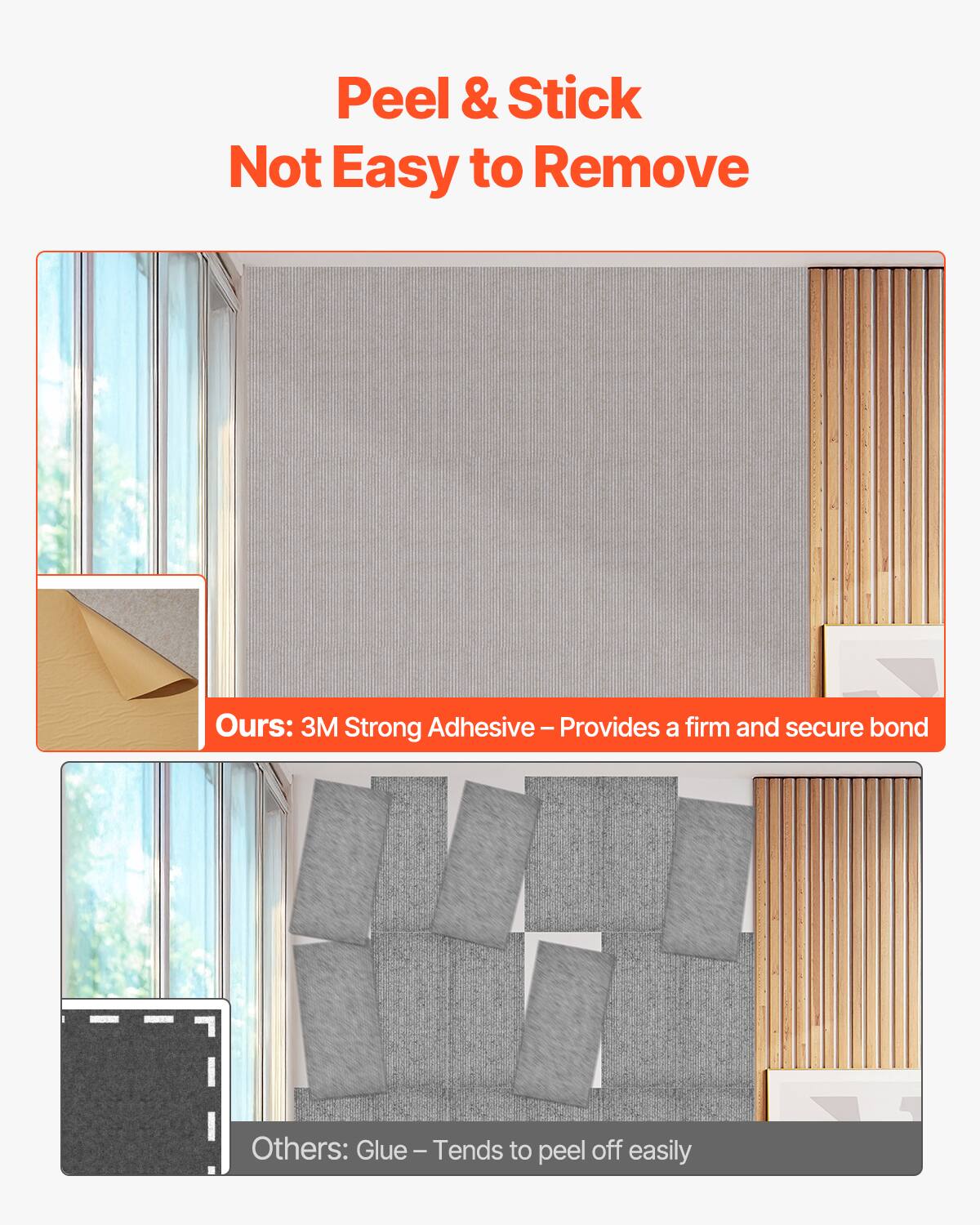 Peel & Stick  
Not Easy to Remove

Ours: 3M Strong Adhesive – Provides a firm and secure bond

Others: Glue – Tends to peel off easily