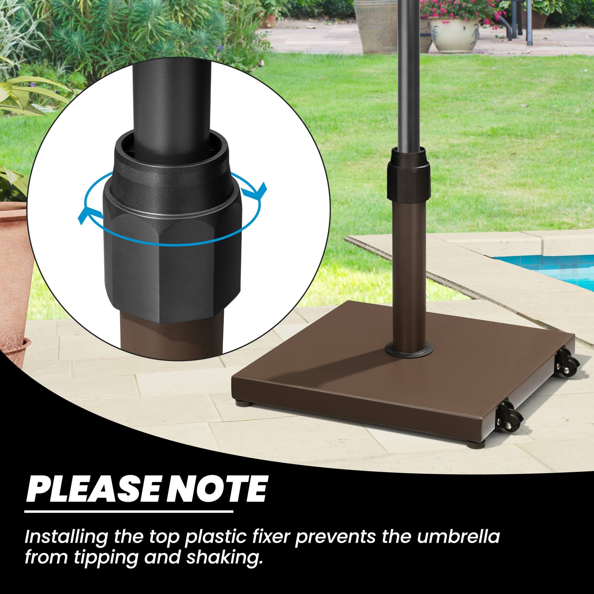 PLEASE NOTE  
Installing the top plastic fixer prevents the umbrella from tipping and shaking.
