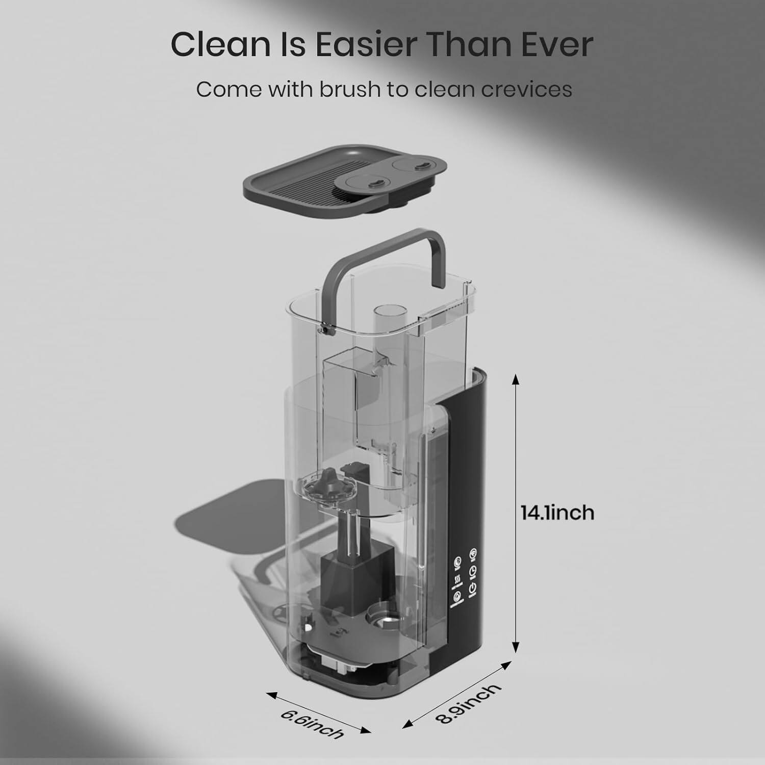 Clean Is Easier Than Ever  
Come with brush to clean crevices  

14.1 inch  
6.6 inch  
8.9 inch