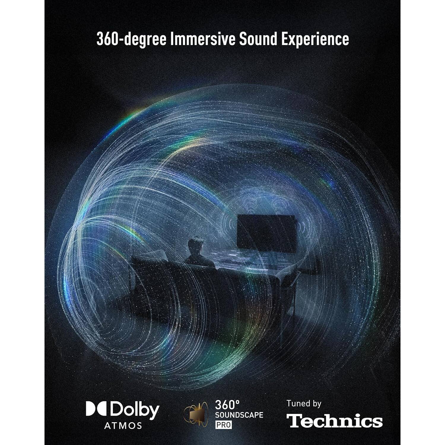 360-degree Immersive Sound Experience

Dolby Atmos

360° Soundscape PRO

Tuned by Technics