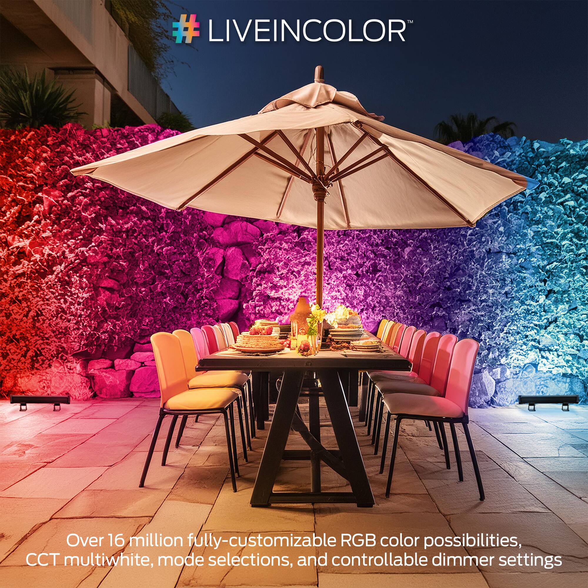 #LIVEINCOLOR™

Over 16 million fully-customizable RGB color possibilities, CCT multiwhite, mode selections, and controllable dimmer settings