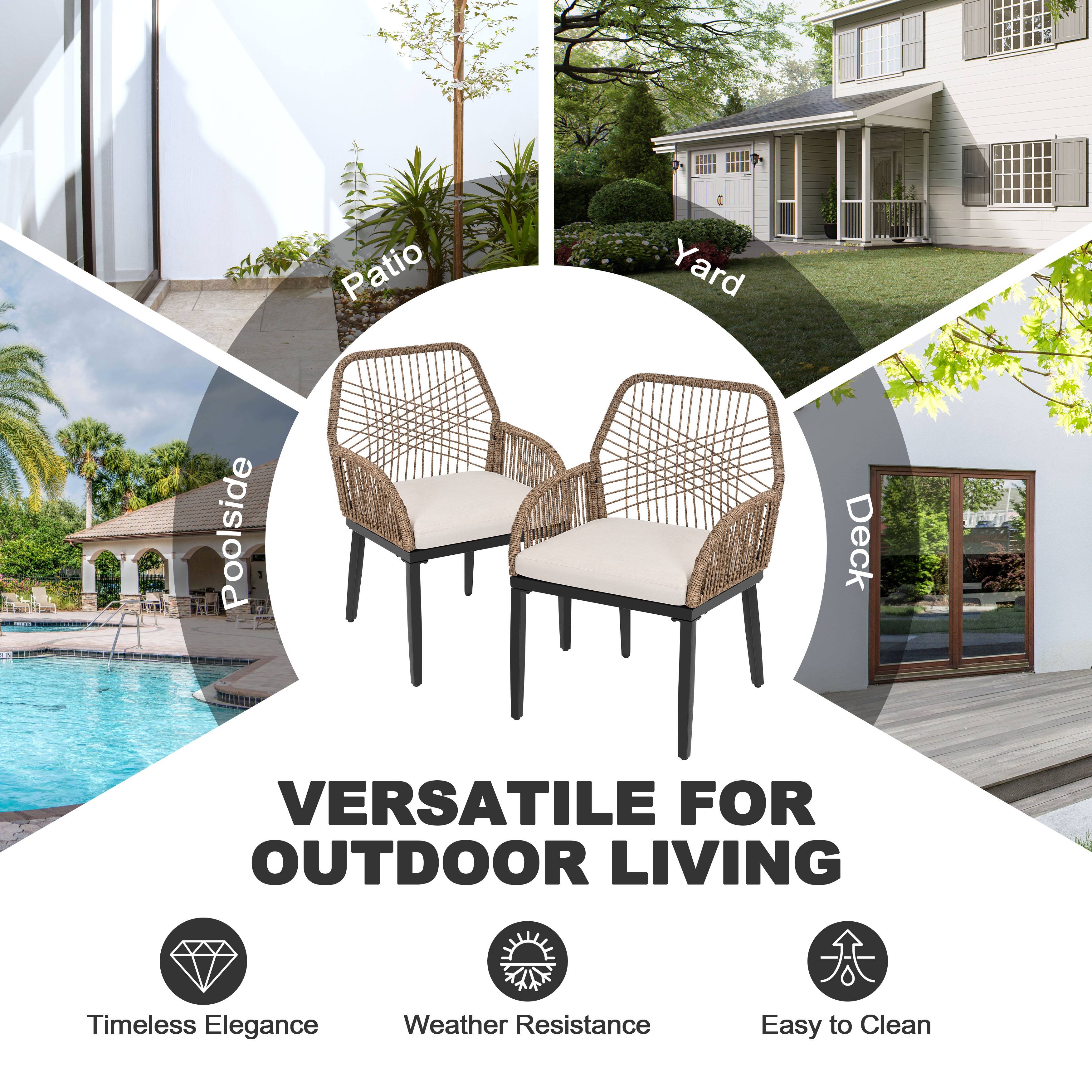 Patio Yard Poolside Deck  
VERSATILE FOR OUTDOOR LIVING  
Timeless Elegance  
Weather Resistance  
Easy to Clean