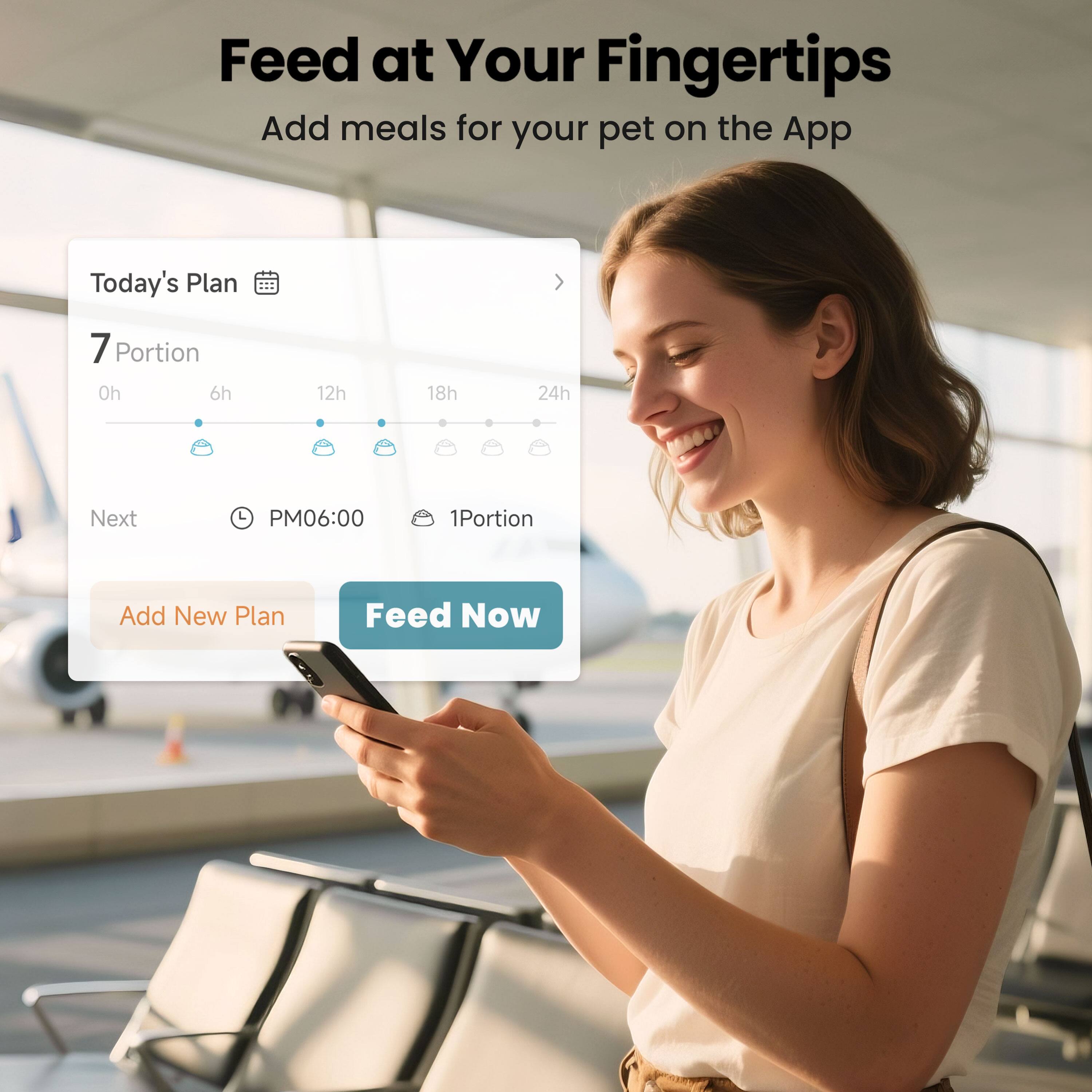 Feed at Your Fingertips  
Add meals for your pet on the App  

Today's Plan  
7 Portion  
0h 6h 12h 18h 24h  

Next  
PM06:00  
1 Portion  

Add New Plan  
Feed Now