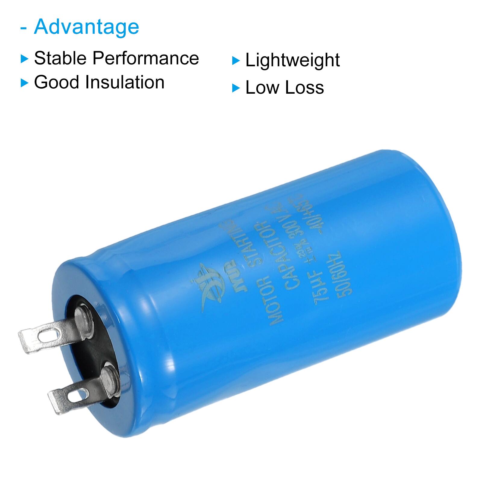 - Advantage
  - Stable Performance
  - Good Insulation
  - Lightweight
  - Low Loss

V.AC V. 300V. 2.59+/01- STARTING CAPACITOR 3% JYUB 75HF 50/60Hz MOTOR