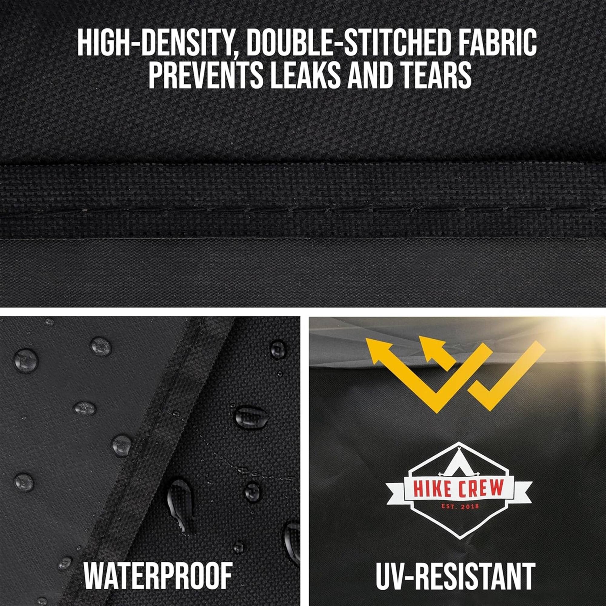 HIKE CREW EST. 2018
HIGH-DENSITY, DOUBLE-STITCHED FABRIC PREVENTS LEAKS AND TEARS
WATERPROOF
UV-RESISTANT