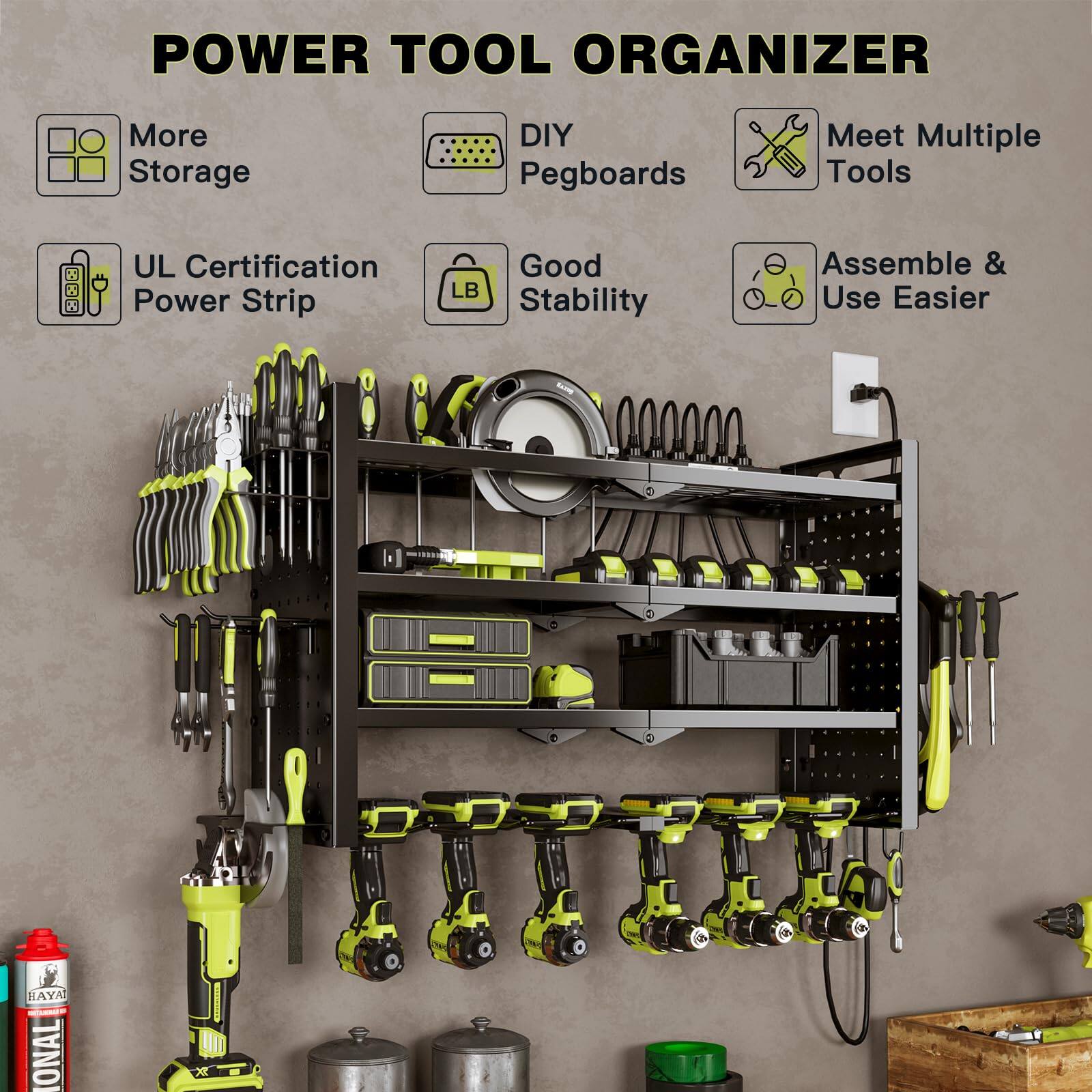 POWER TOOL ORGANIZER

- More Storage
- DIY Pegboards
- Meet Multiple Tools
- UL Certification Power Strip
- Good Stability
- Assemble & Use Easier