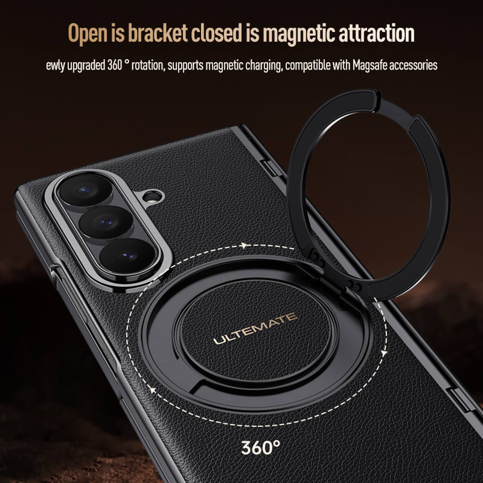 Open is bracket closed is magnetic attraction  
ewly upgraded 360° rotation, supports magnetic charging, compatible with Magsafe accessories  
ULTIMATE 360°