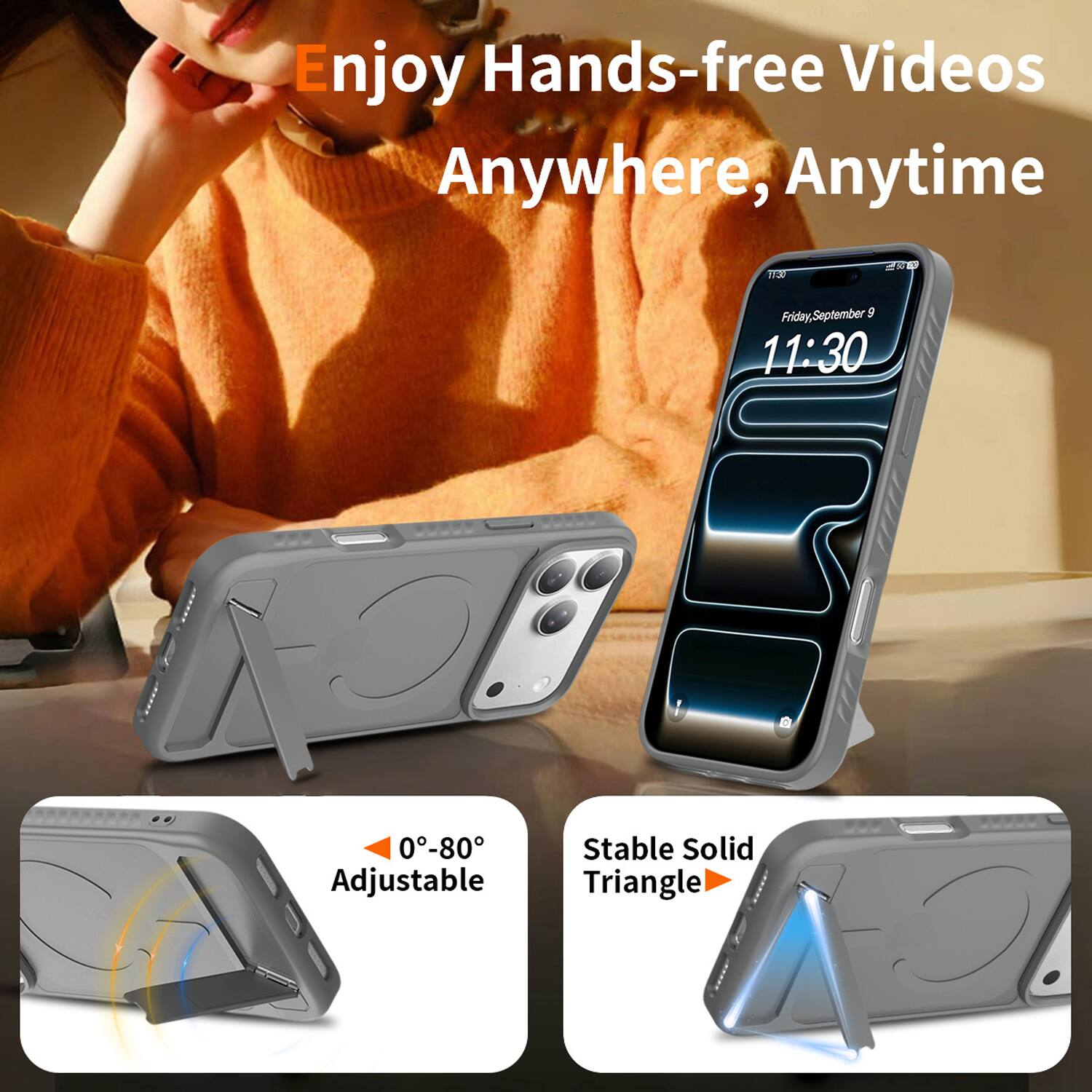 Enjoy Hands-free Videos Anywhere, Anytime

1930

Friday, September 9 11:30

0-80° Adjustable

Stable Solid Triangle