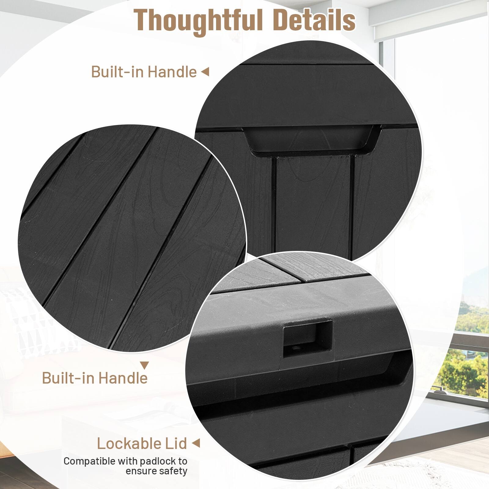 Thoughtful Details

Built-in Handle

Built-in Handle

Lockable Lid
Compatible with padlock to ensure safety