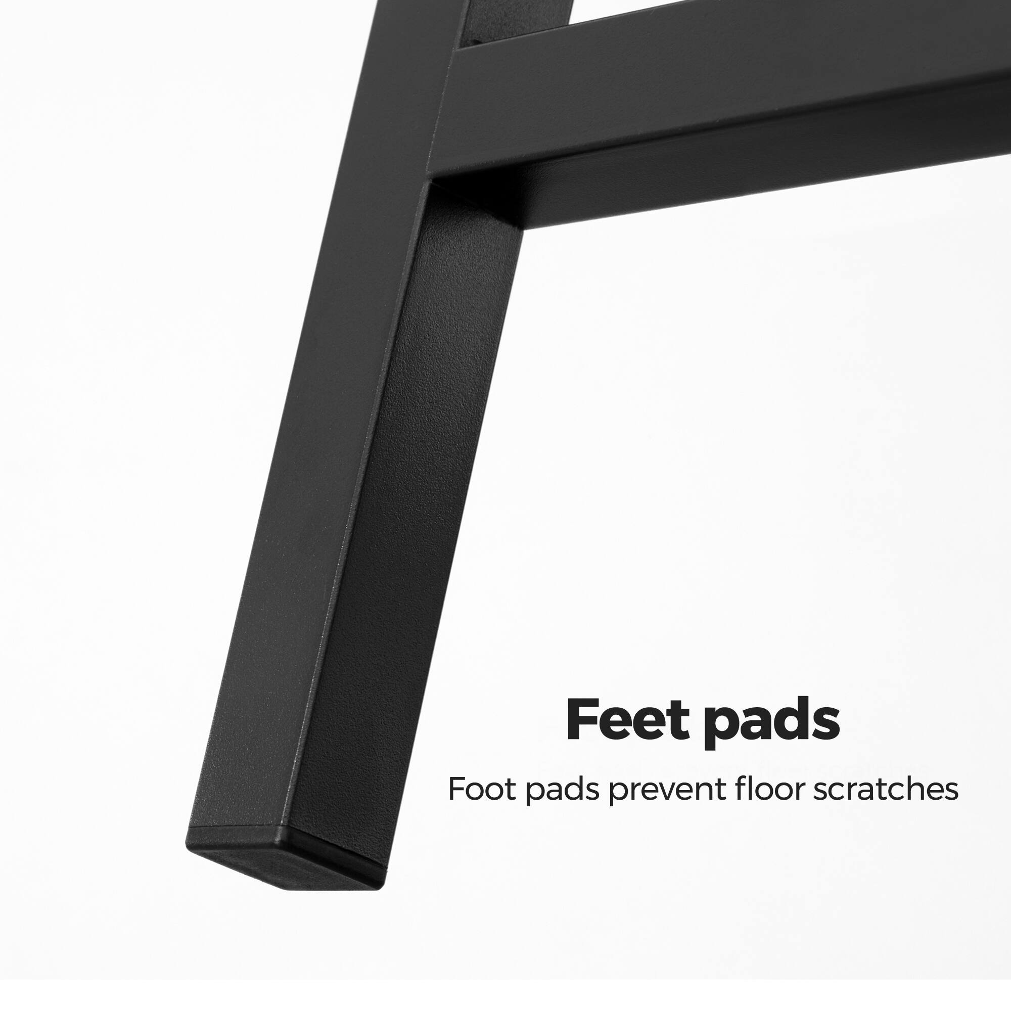 Feet pads  
Foot pads prevent floor scratches