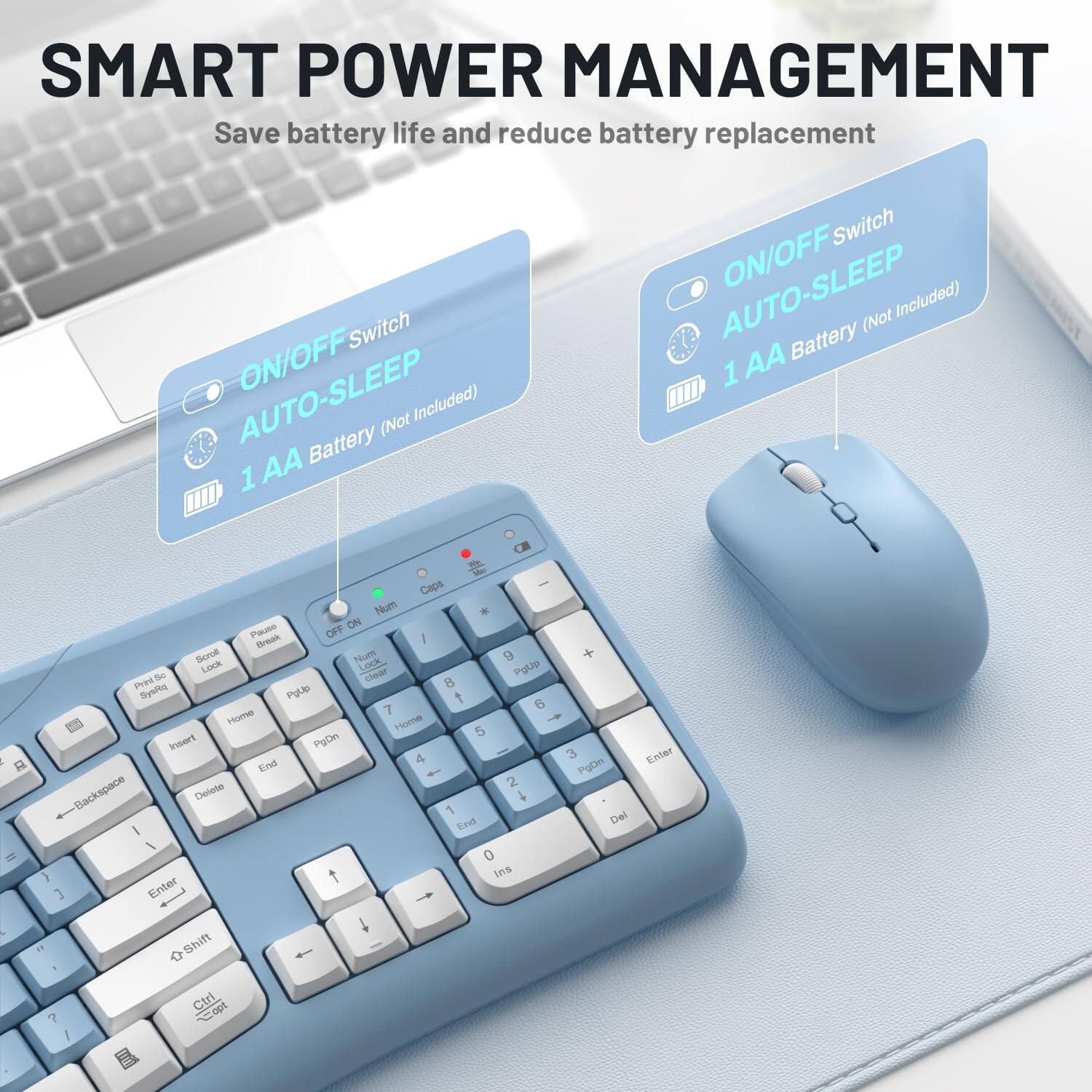 SMART POWER MANAGEMENT  
Save battery life and reduce battery replacement  

ON/OFF Switch  
AUTO-SLEEP  
1 AA Battery (Not Included)  

ON/OFF Switch  
AUTO-SLEEP  
1 AA Battery (Not Included)